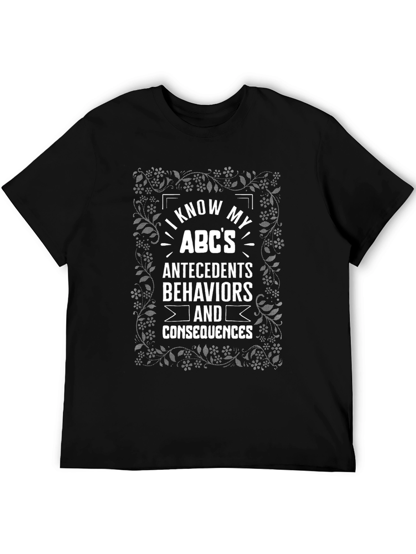 I Know My ABCs T-Shirt Antecedents Behaviors Consequences Tee