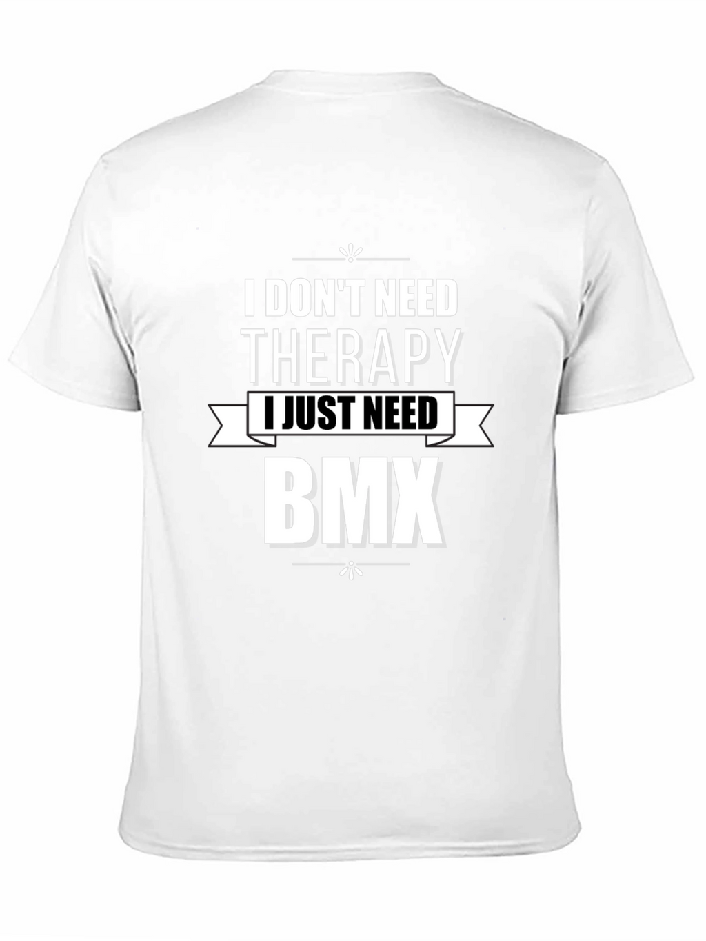I Dont Need Therapy BMX Graphic T-Shirt