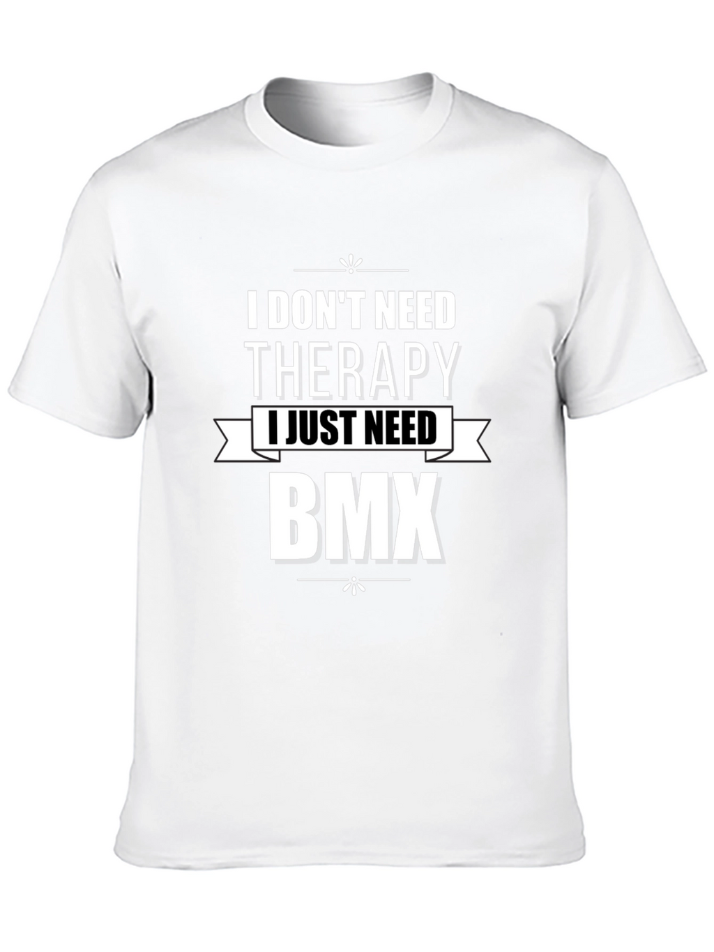 I Dont Need Therapy BMX Graphic T-Shirt
