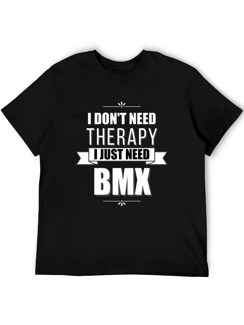 I Dont Need Therapy BMX Graphic T-Shirt