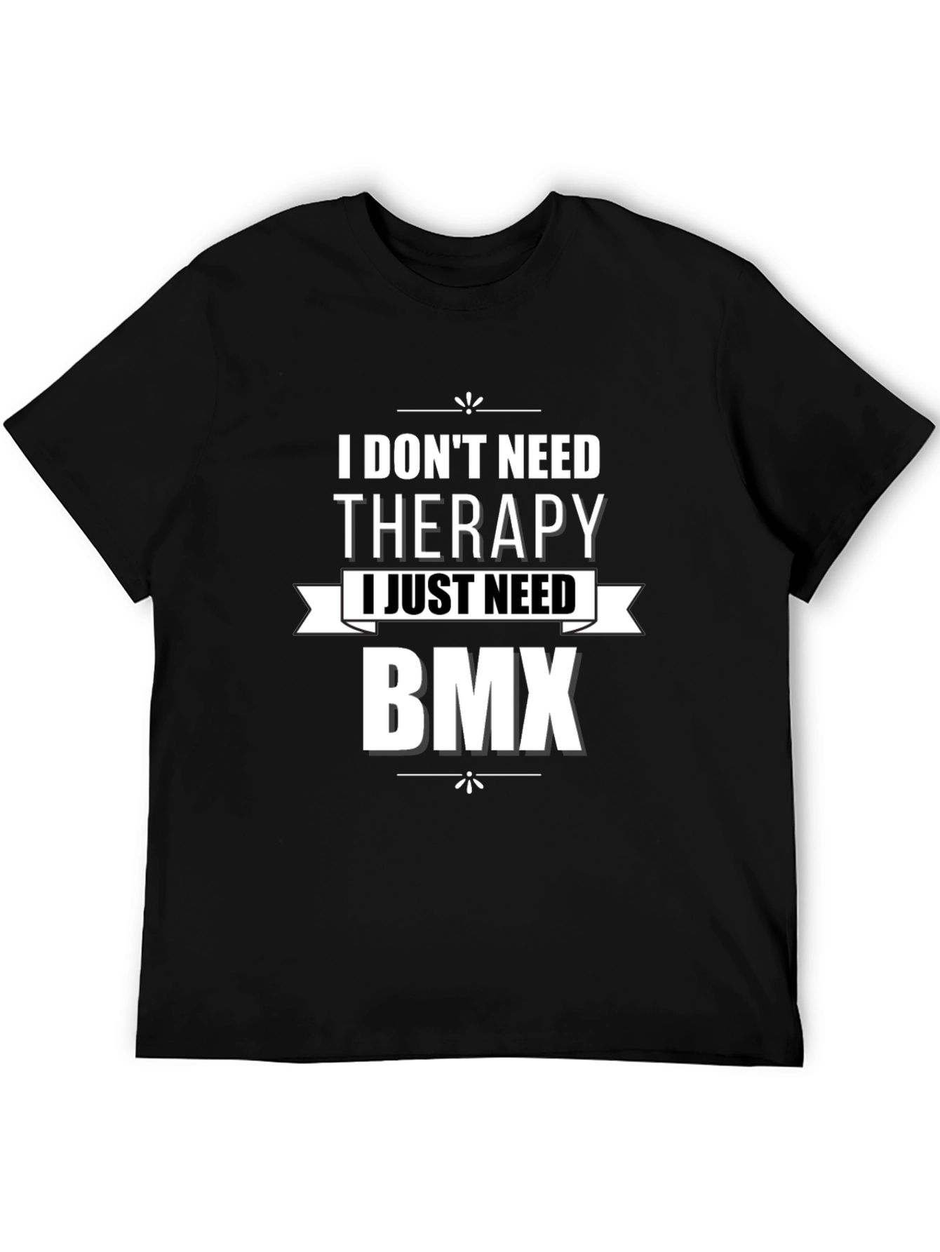 I Dont Need Therapy BMX Graphic T-Shirt