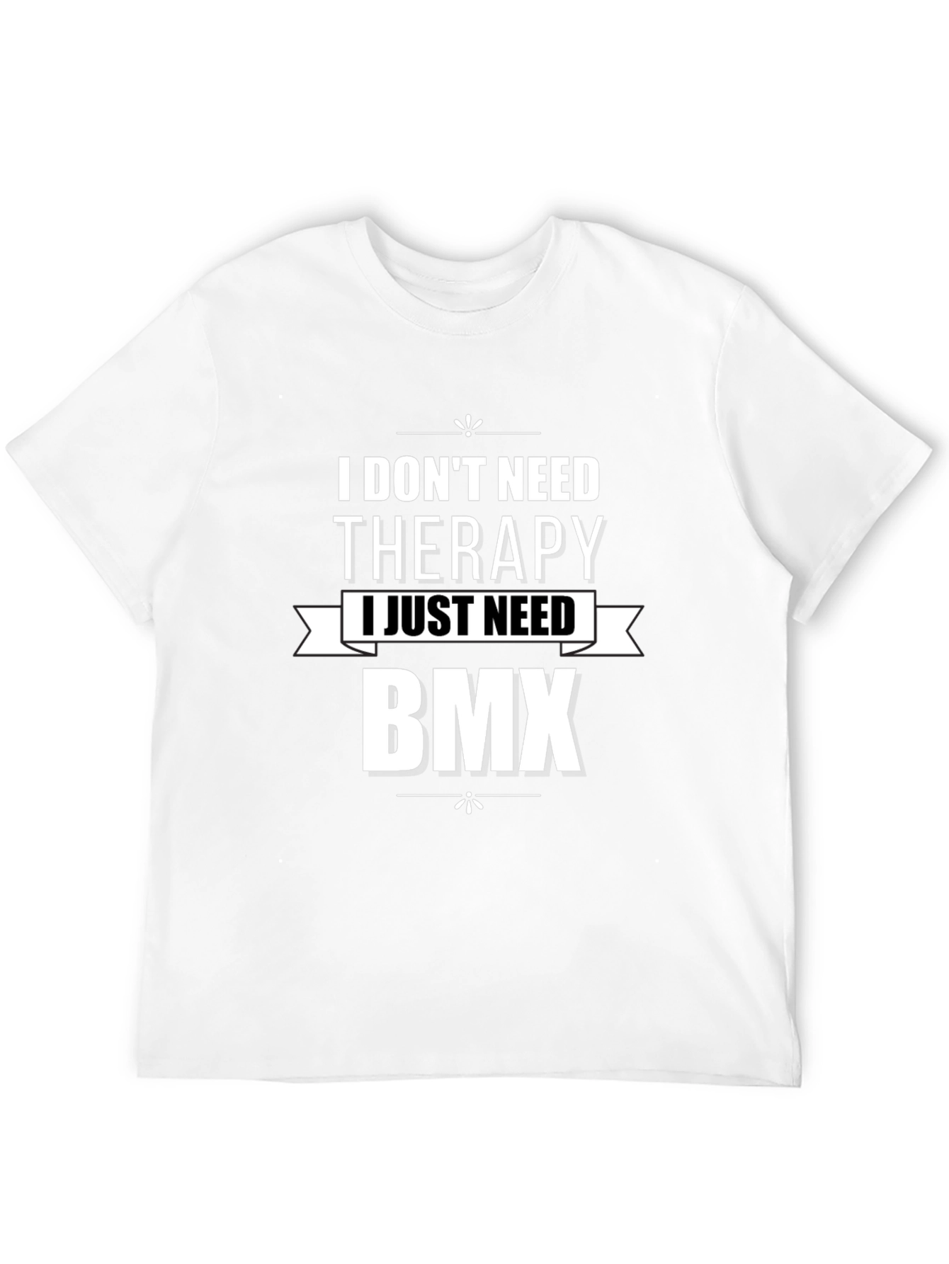 I Dont Need Therapy BMX Graphic T-Shirt