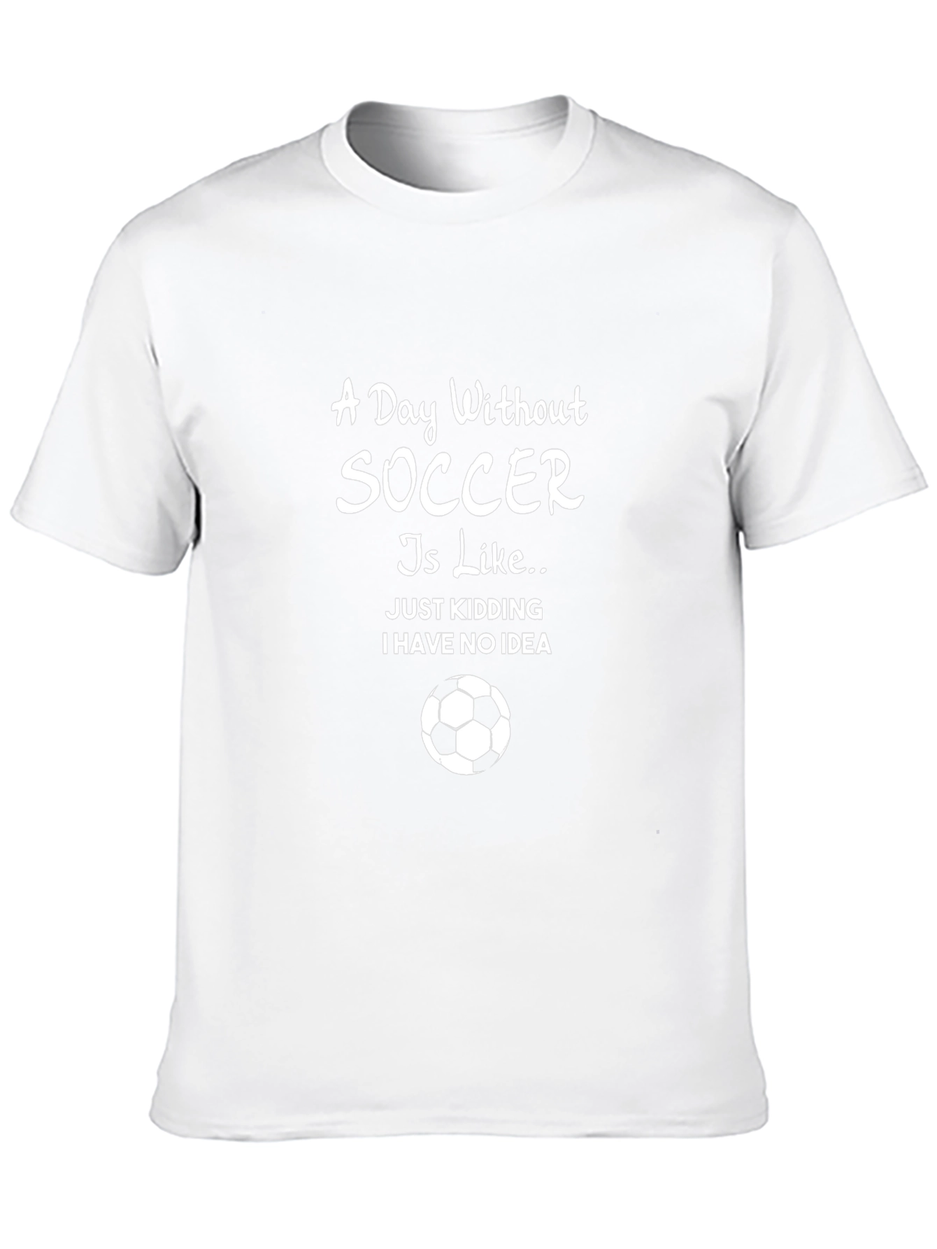 Funny Soccer T-Shirt: A Day Without Soccer