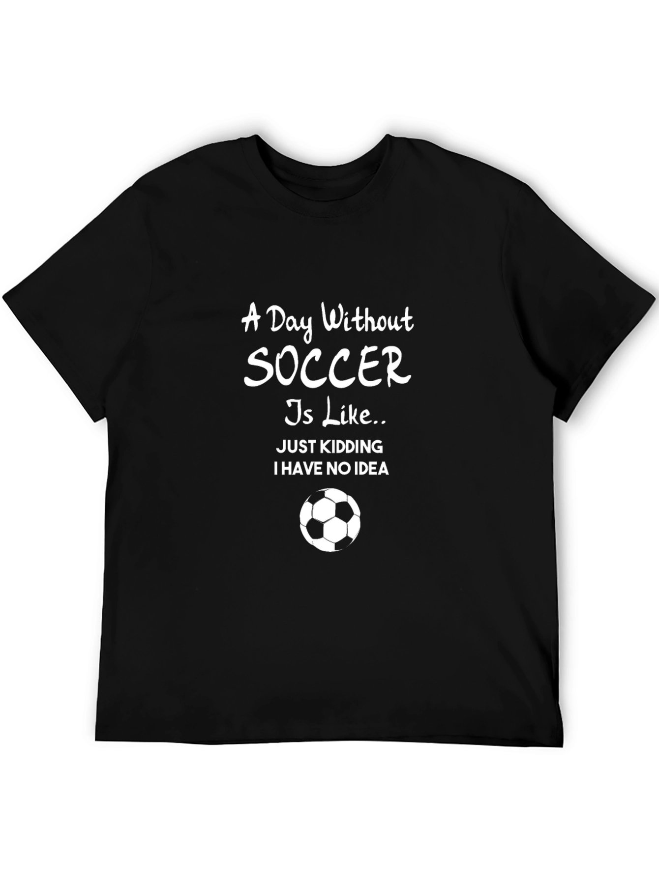 Funny Soccer T-Shirt: A Day Without Soccer