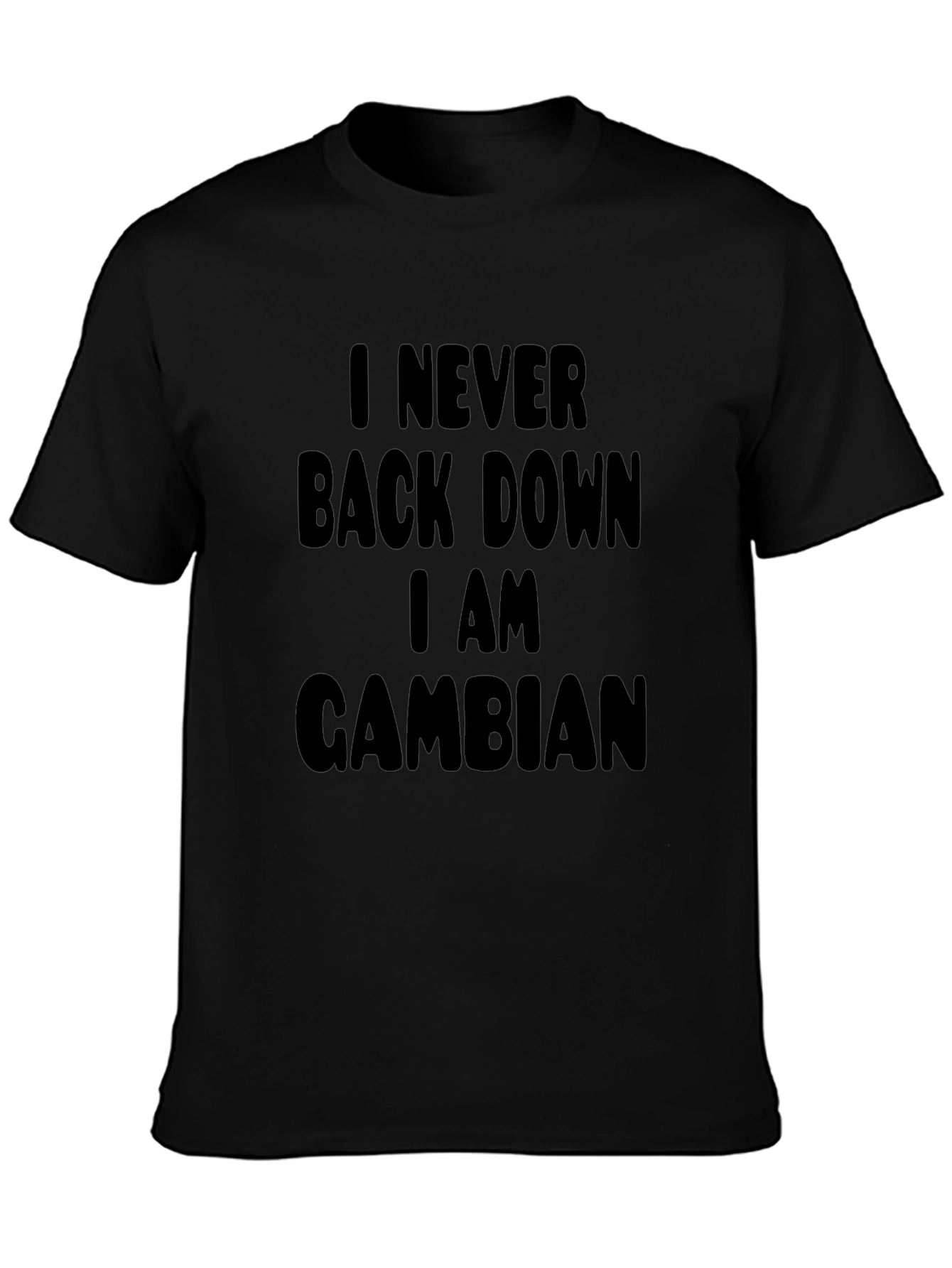 I Never Back Down I Am Gambian Black T-Shirt