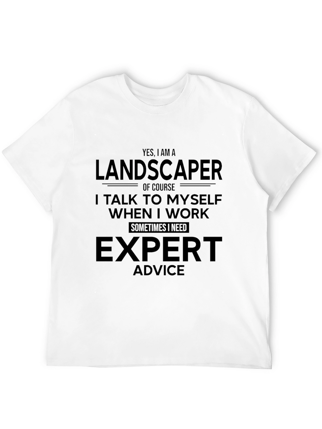 Landscaper Expert Advice T-Shirt
