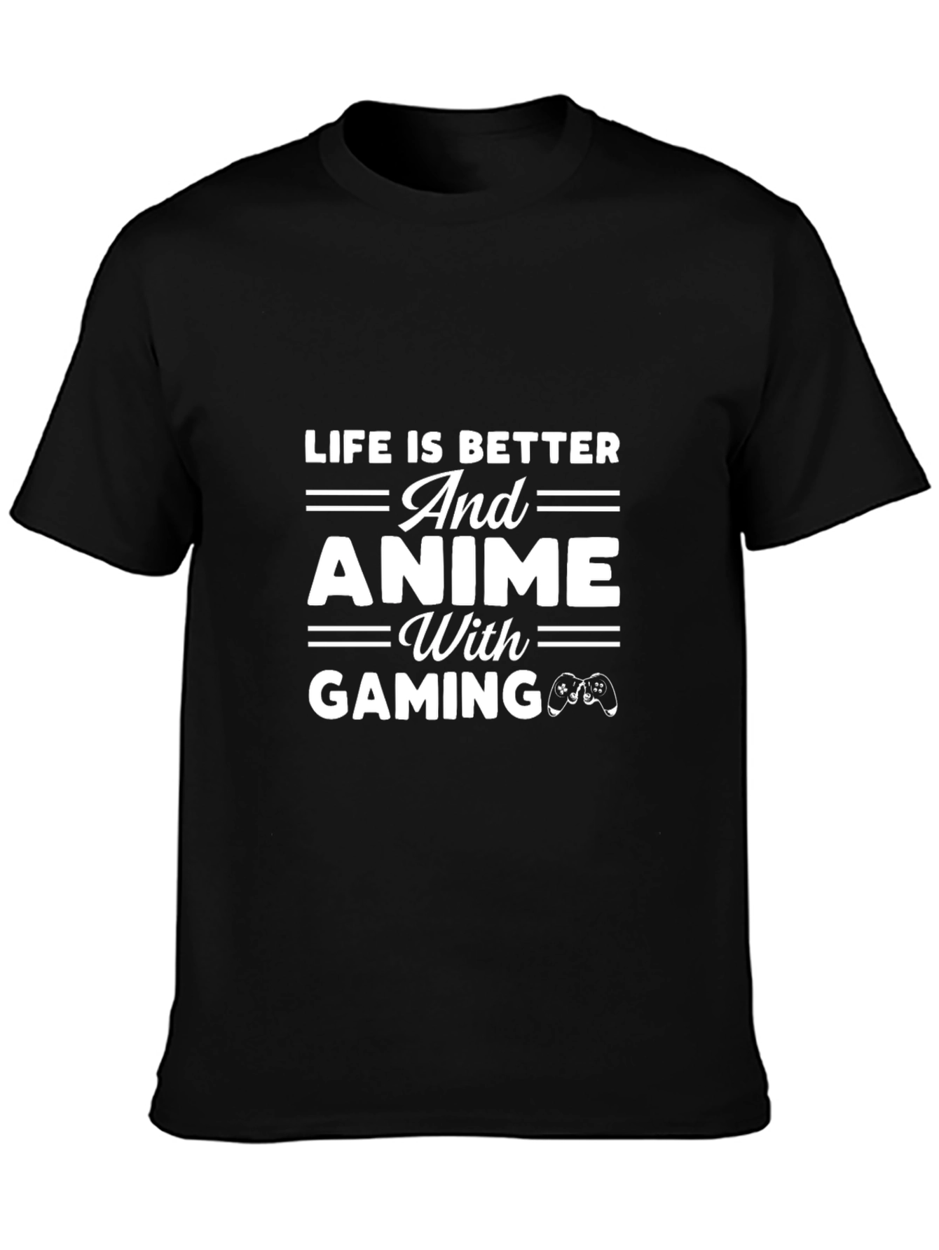 Life is Better With Anime and Gaming T-Shirt
