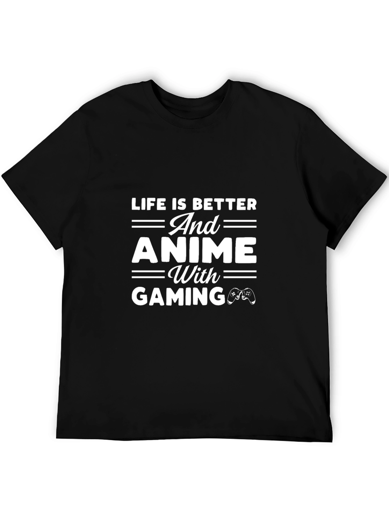 Life is Better With Anime and Gaming T-Shirt