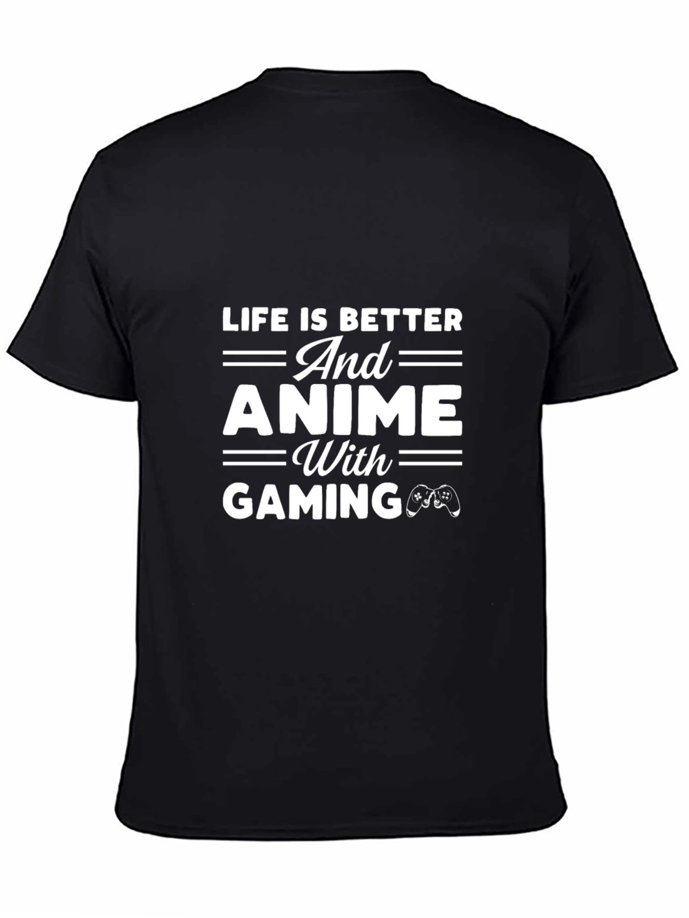 Life is Better With Anime and Gaming T-Shirt