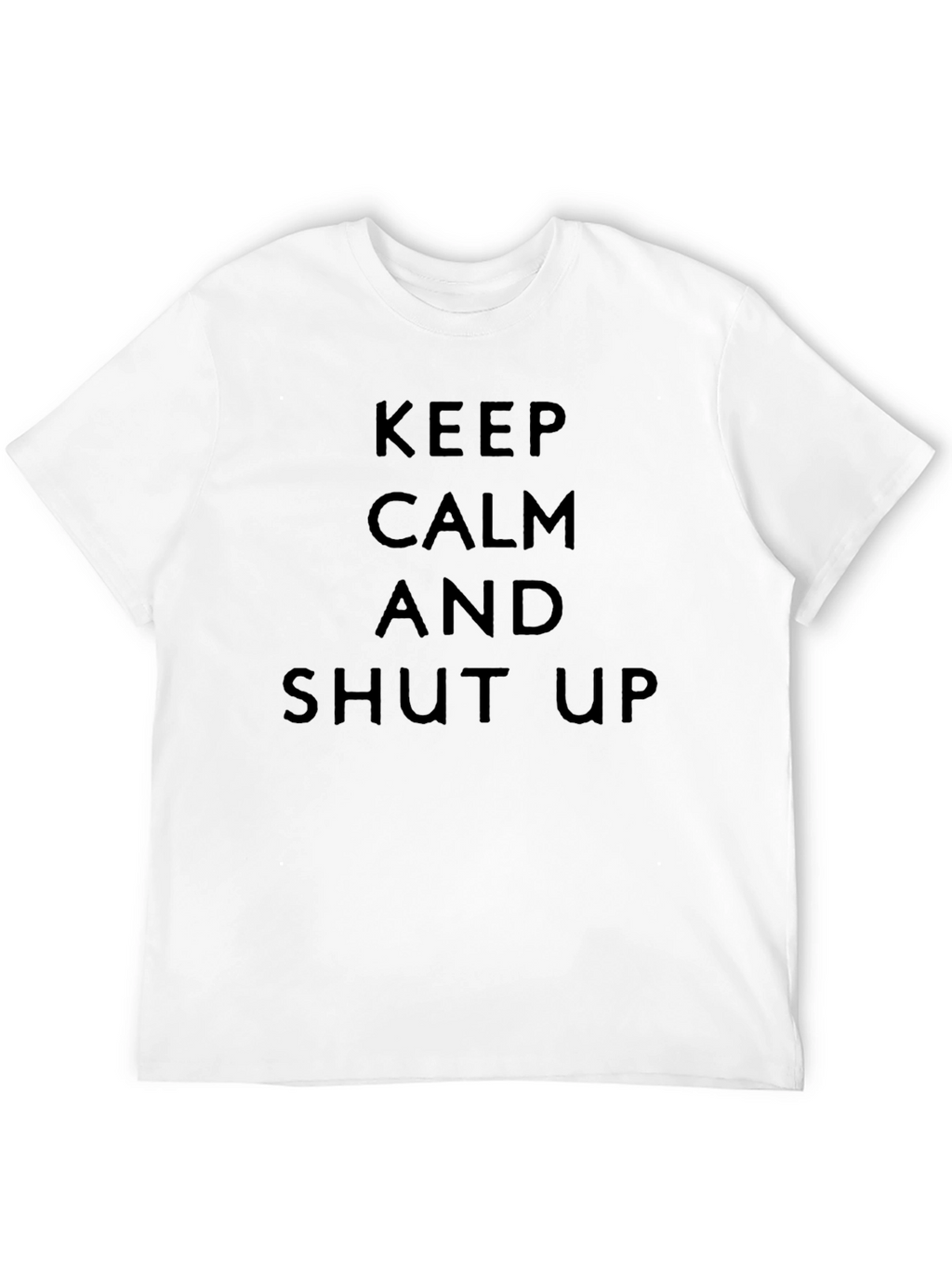 Keep Calm & Shut Up Black T-Shirt