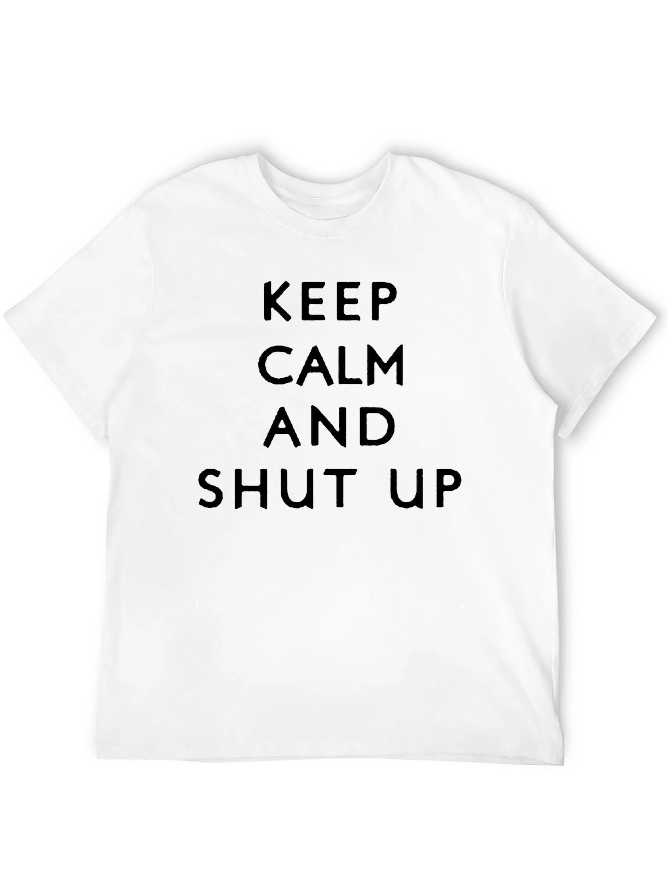 Keep Calm & Shut Up Black T-Shirt