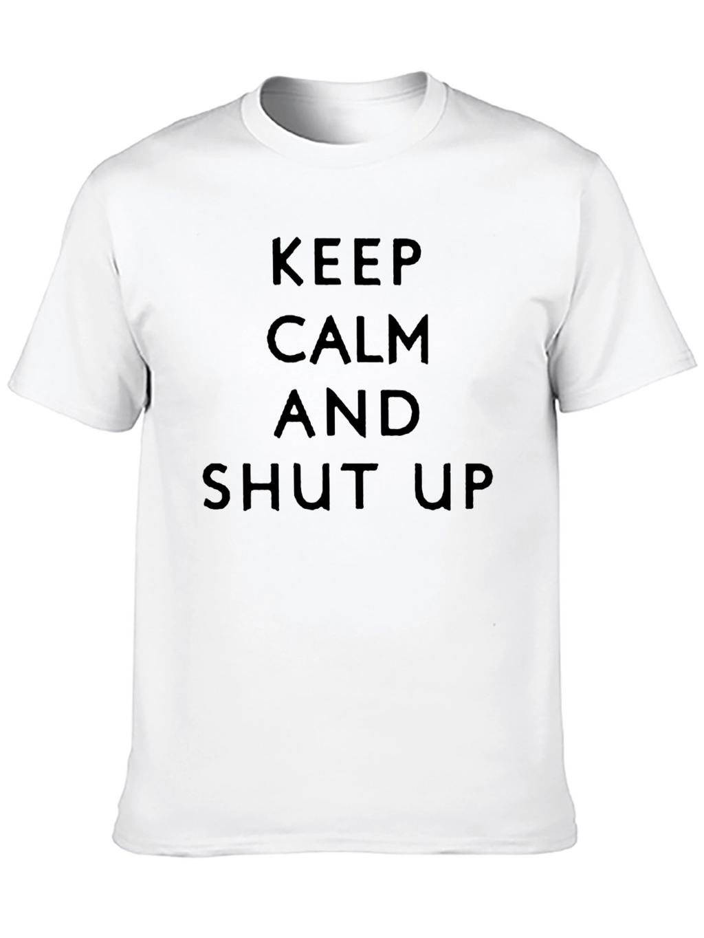 Keep Calm & Shut Up Black T-Shirt