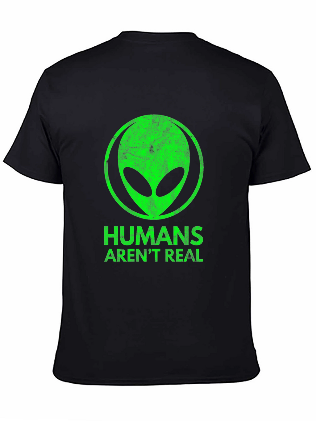 Humans Arent Real Alien Graphic Tee