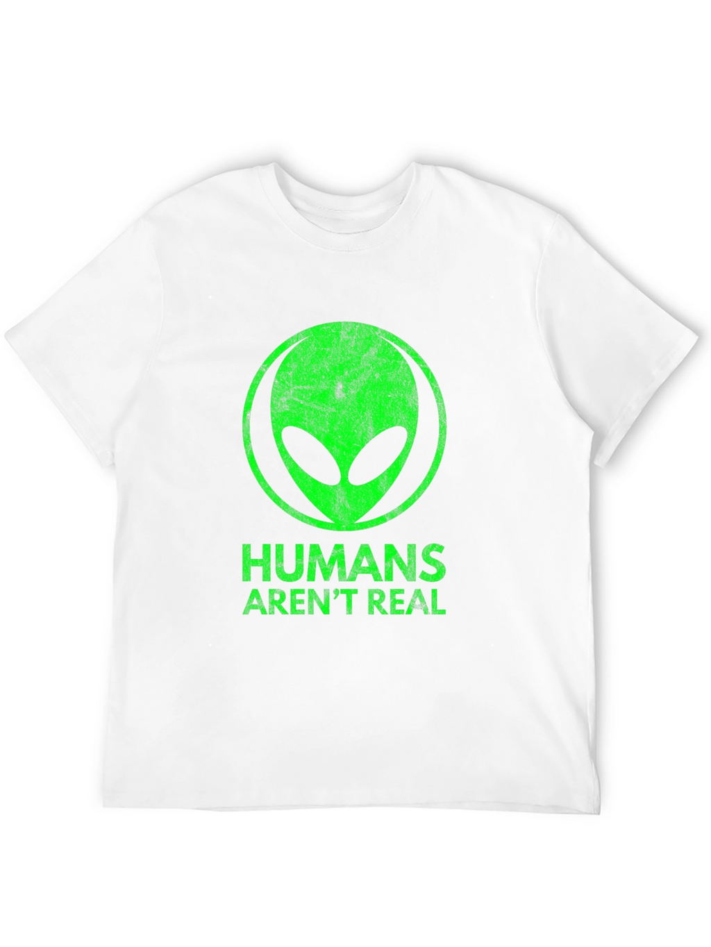 Humans Arent Real Alien Graphic Tee