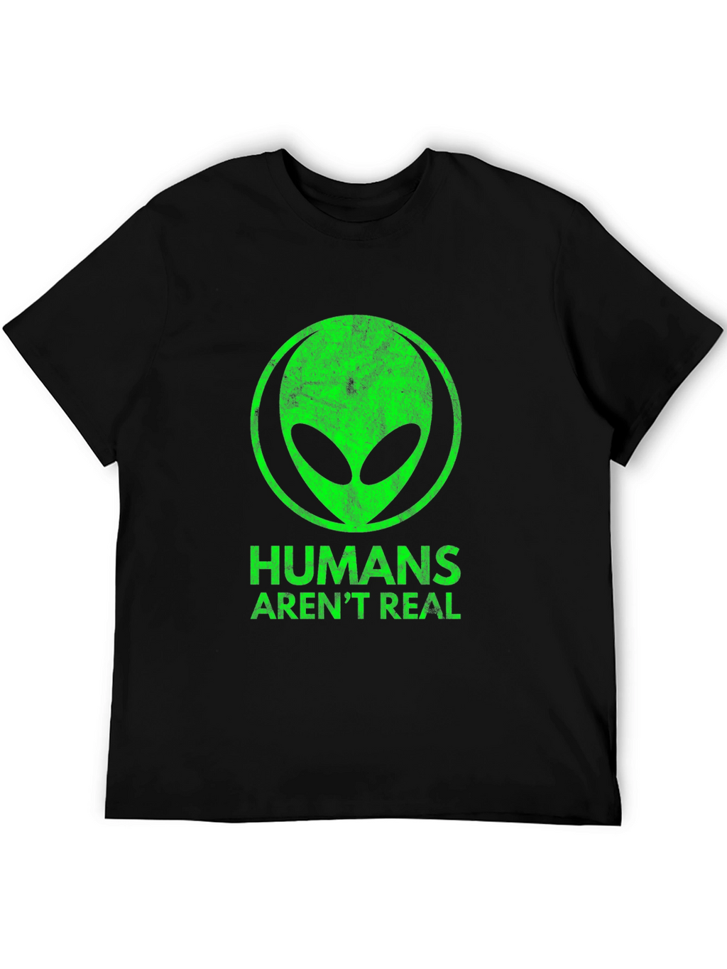 Humans Arent Real Alien Graphic Tee