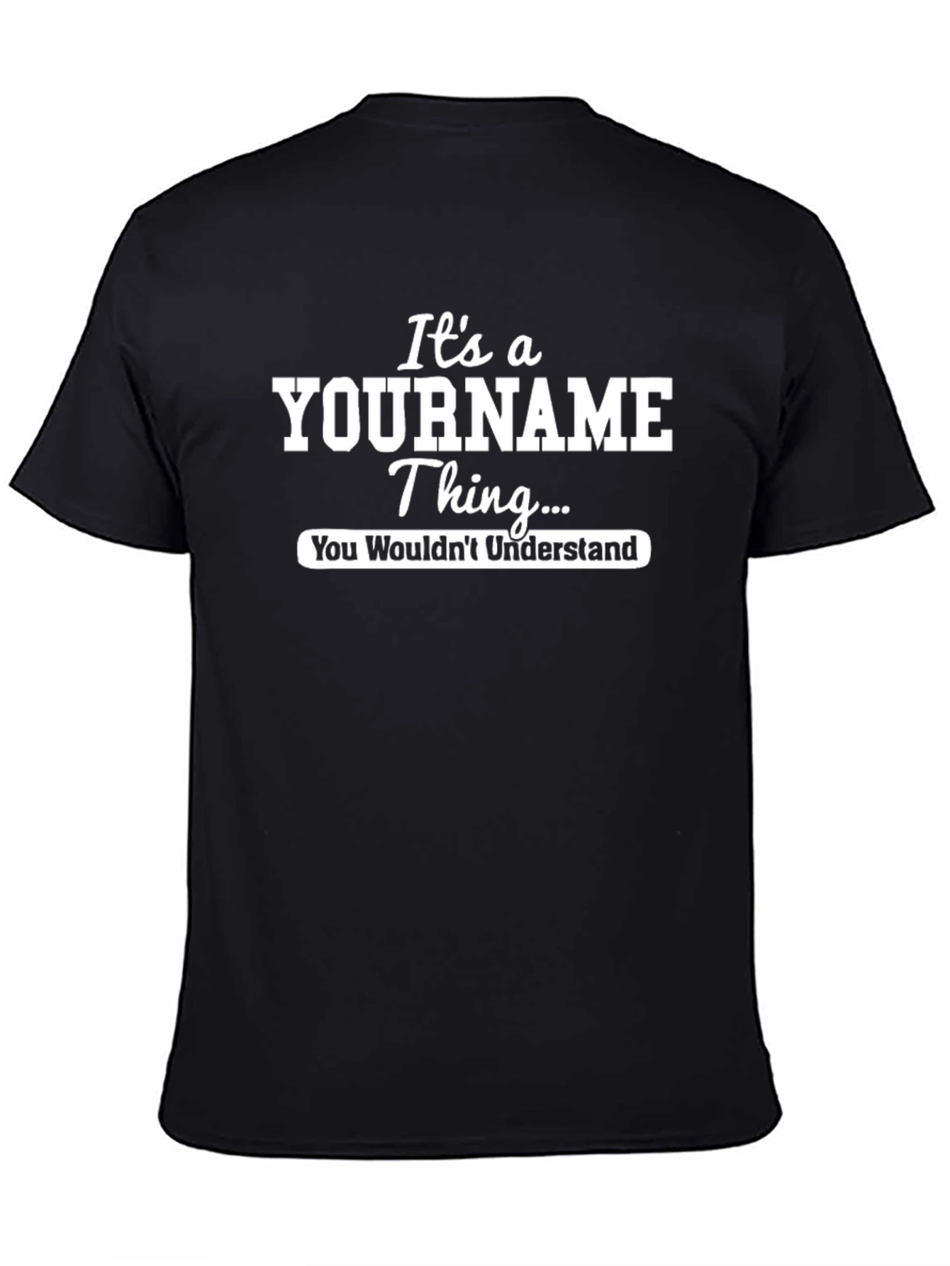 Its a YOURNAME Thing T-Shirt - You Wouldnt Understand