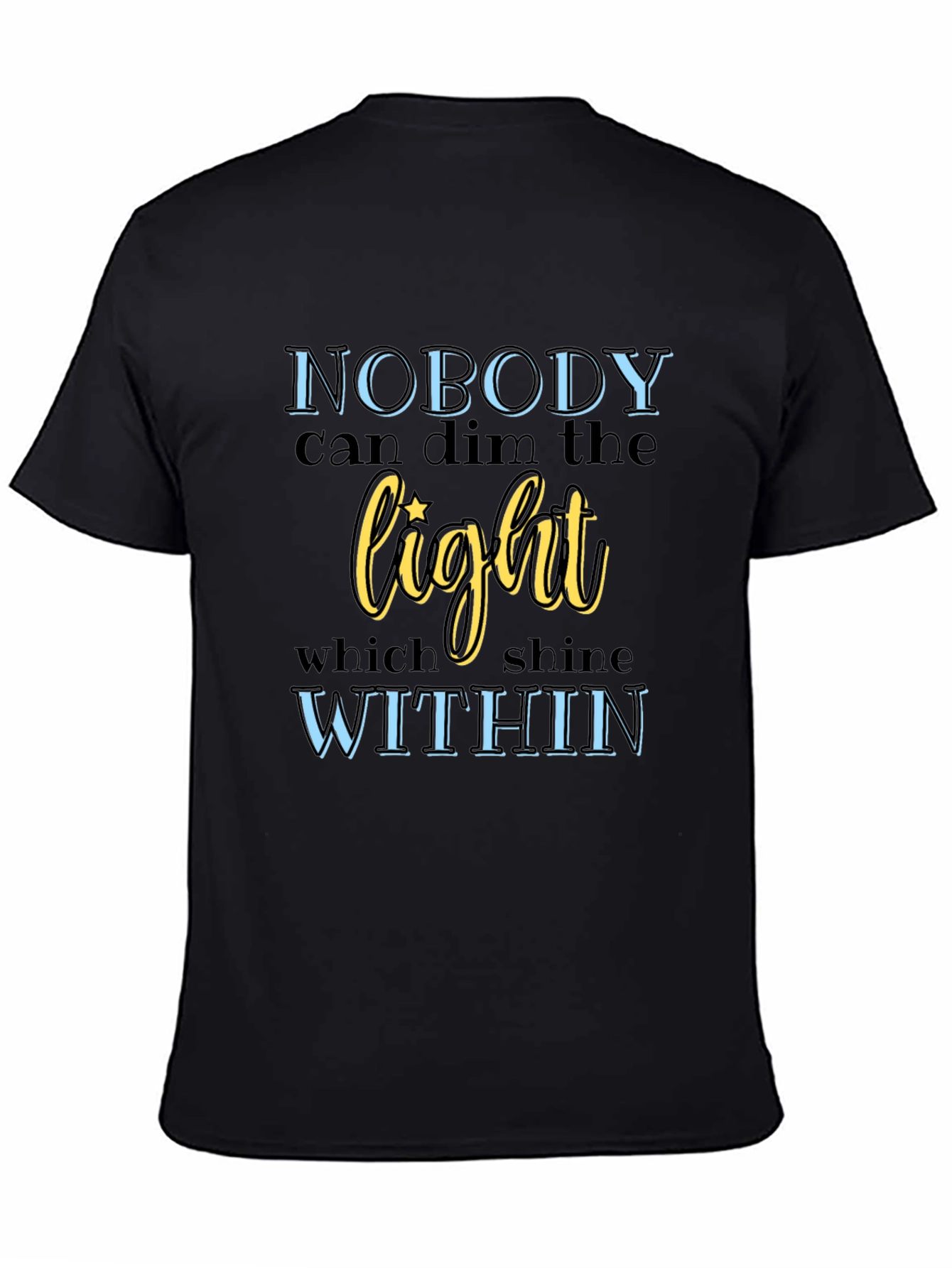 Inspirational Graphic Tee: Nobody Can Dim The Light