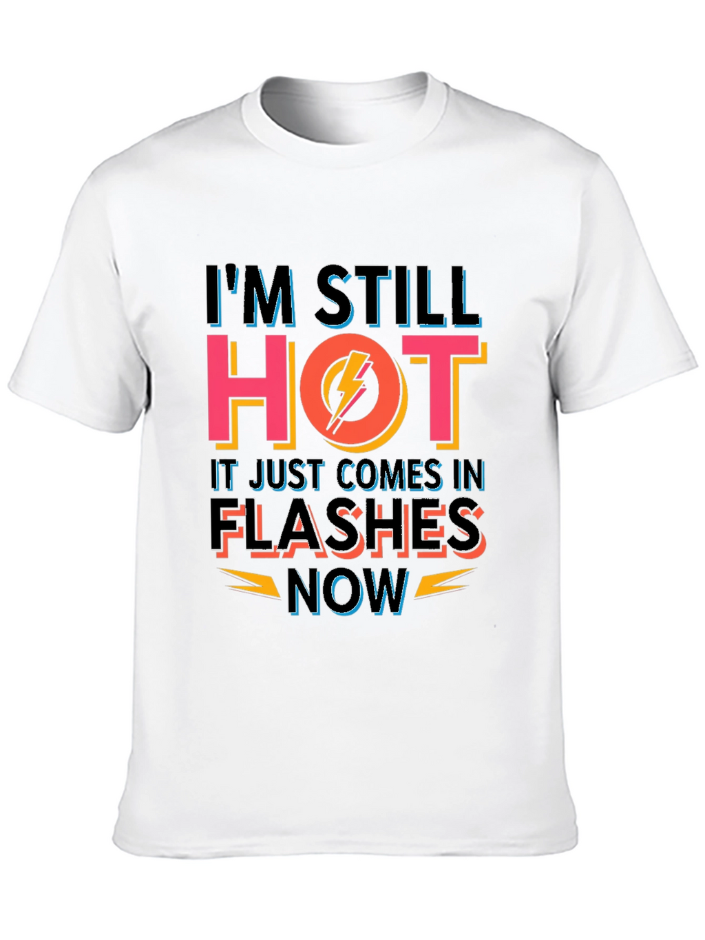 Im Still Hot Funny T-Shirt