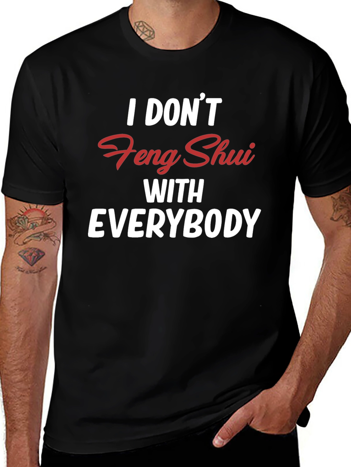 I Dont Feng Shui With Everybody Black T-Shirt