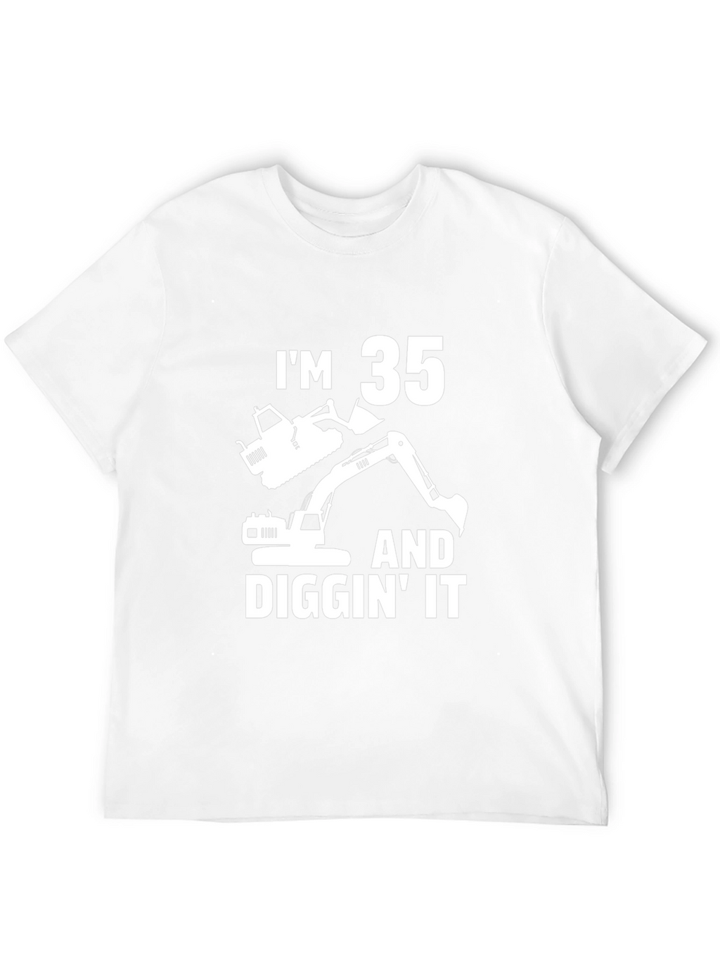 Im 35 and Diggin It T-Shirt