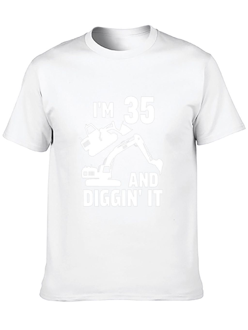 Im 35 and Diggin It T-Shirt