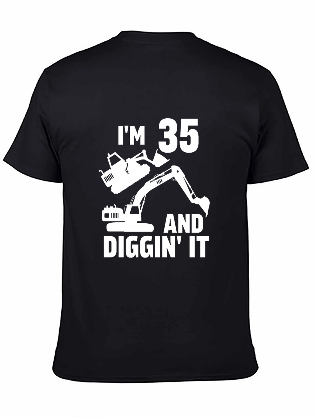 Im 35 and Diggin It T-Shirt