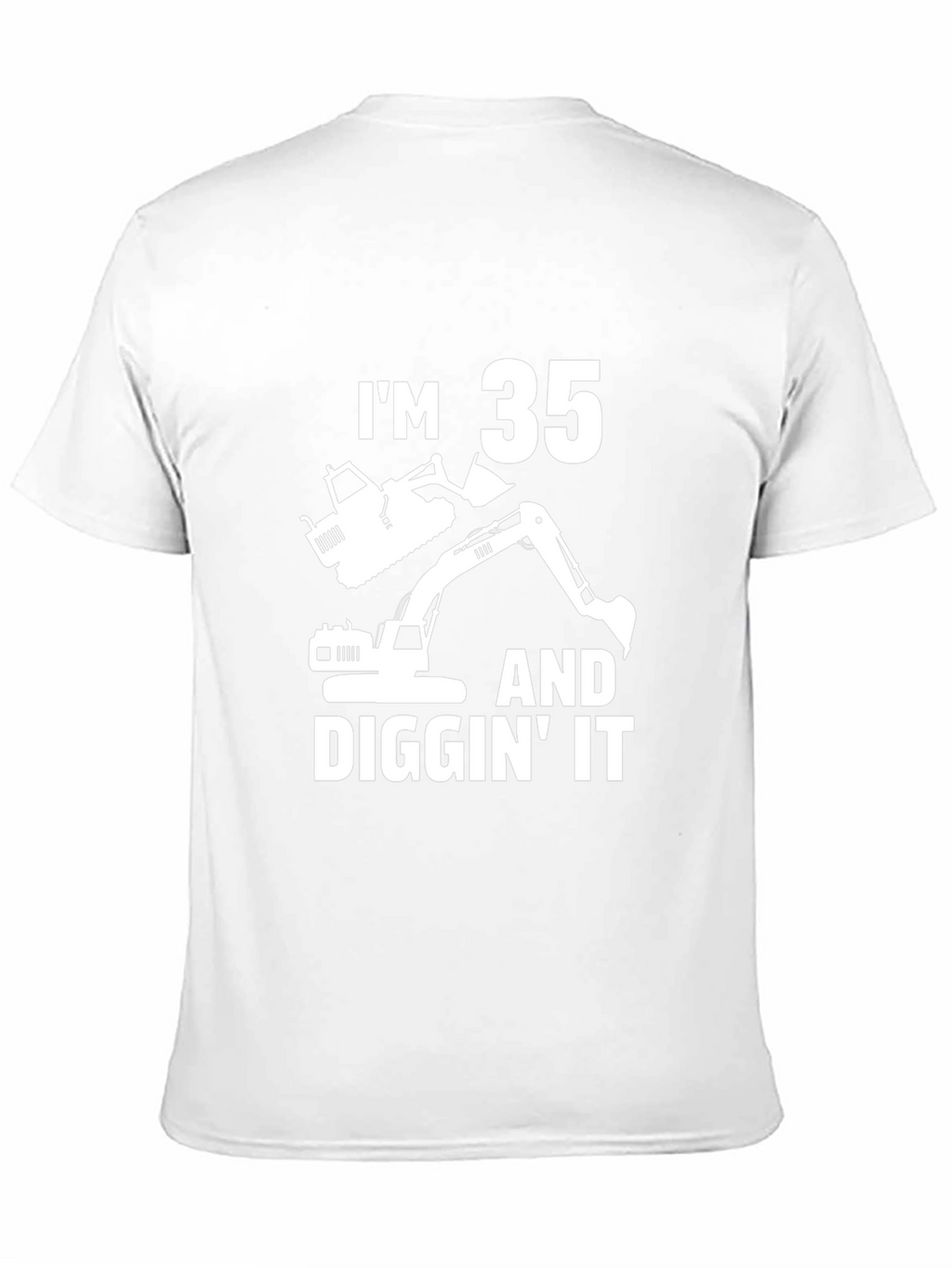 Im 35 and Diggin It T-Shirt