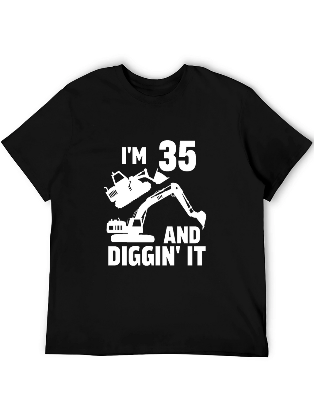 Im 35 and Diggin It T-Shirt