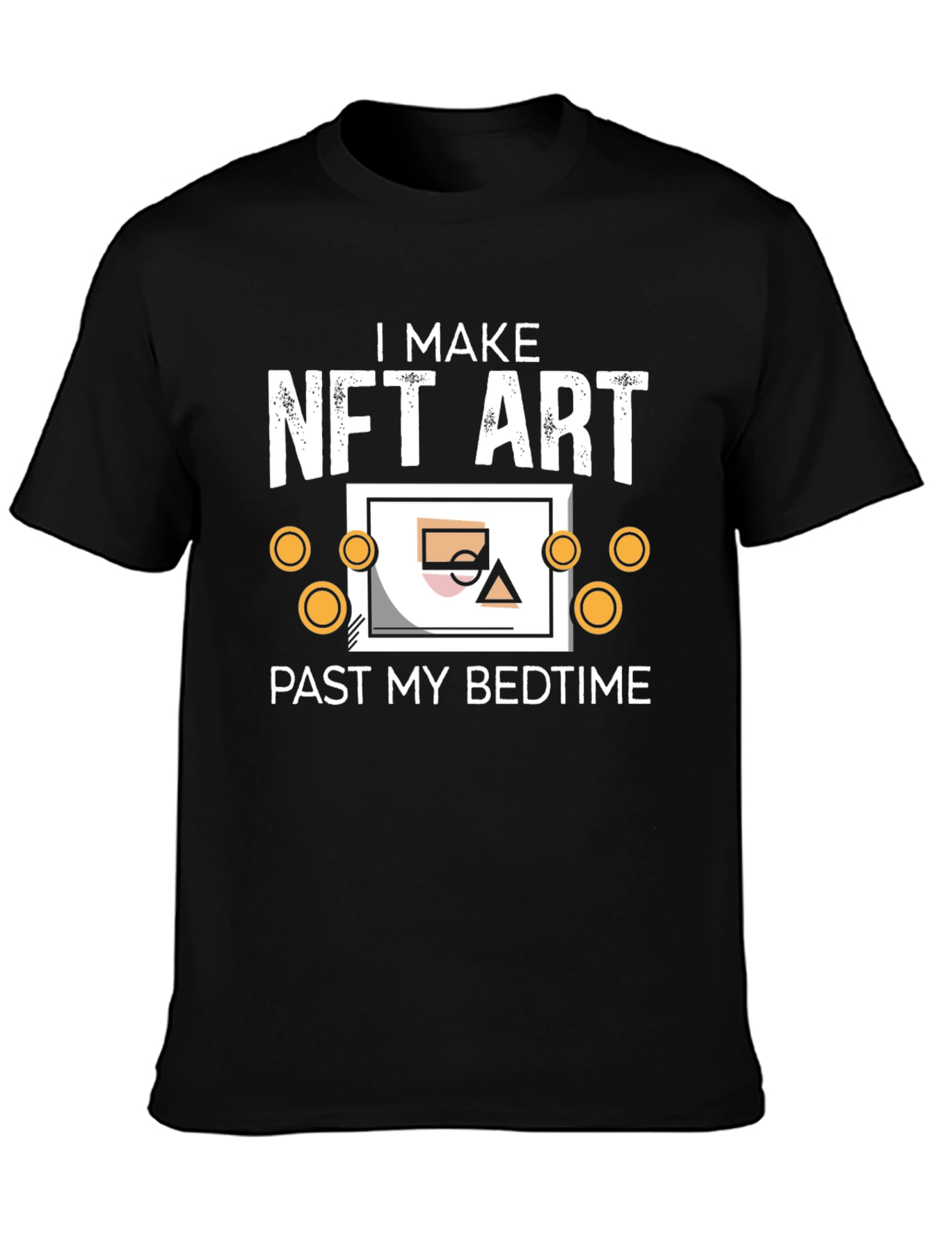I Make NFT Art Past My Bedtime T-Shirt