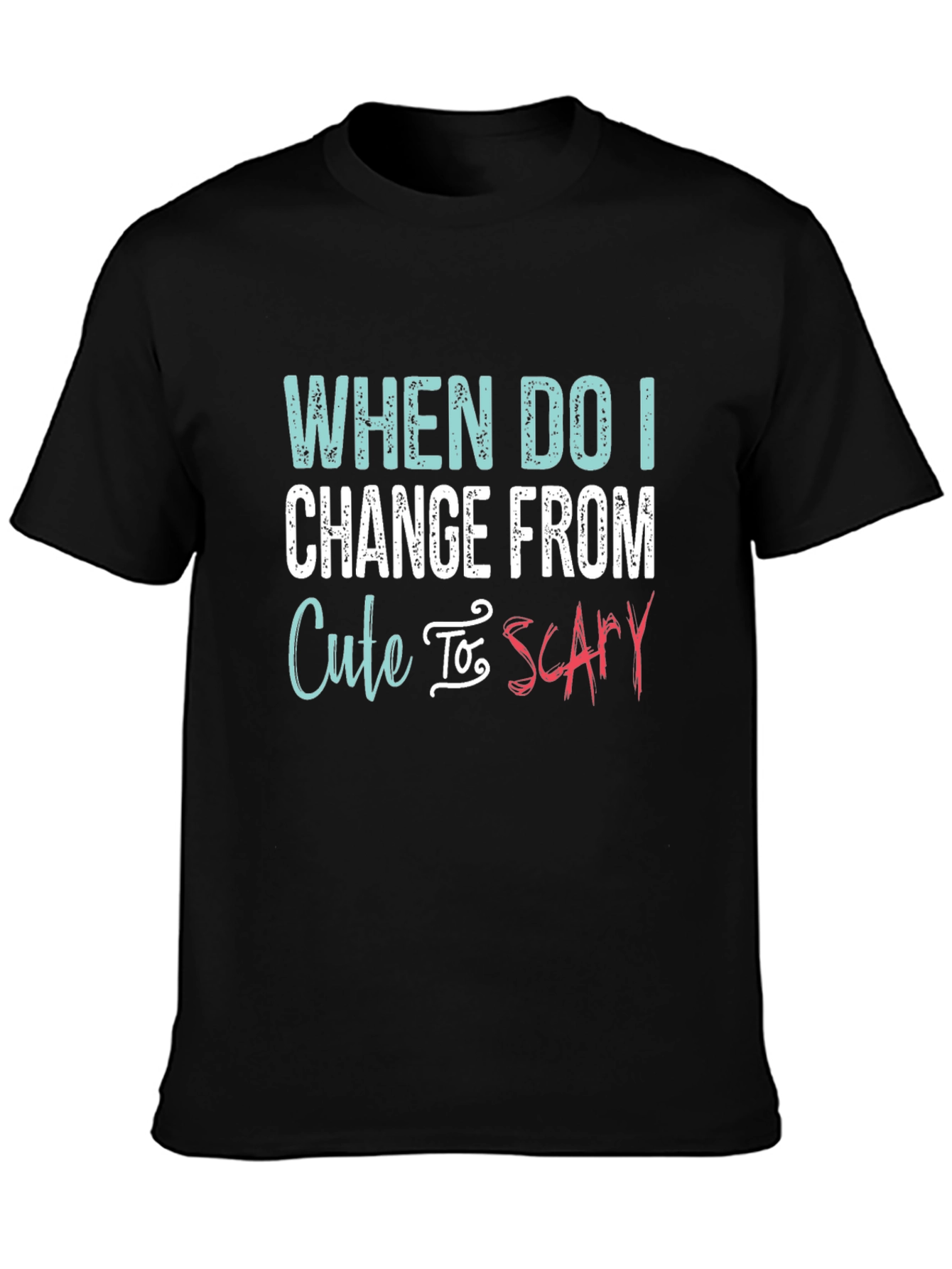 Cute To Scary T-Shirt - Funny Sarcastic Tee