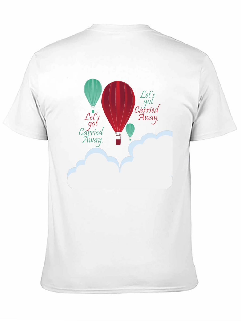 Lets Get Carried Away Graphic T-Shirt