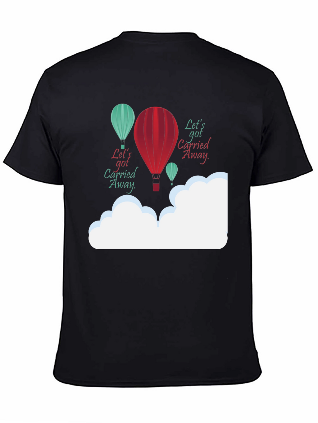 Lets Get Carried Away Graphic T-Shirt
