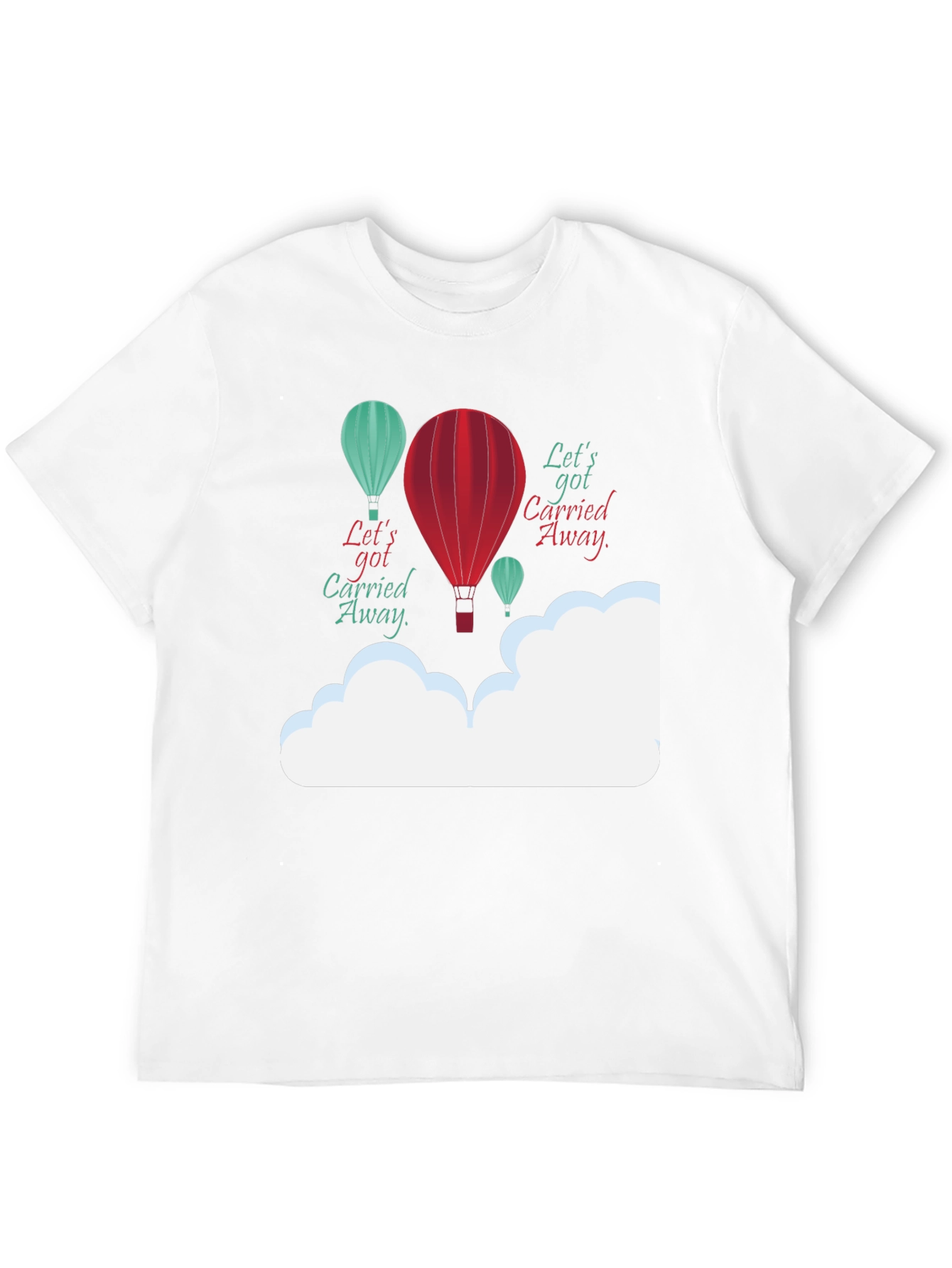 Lets Get Carried Away Graphic T-Shirt