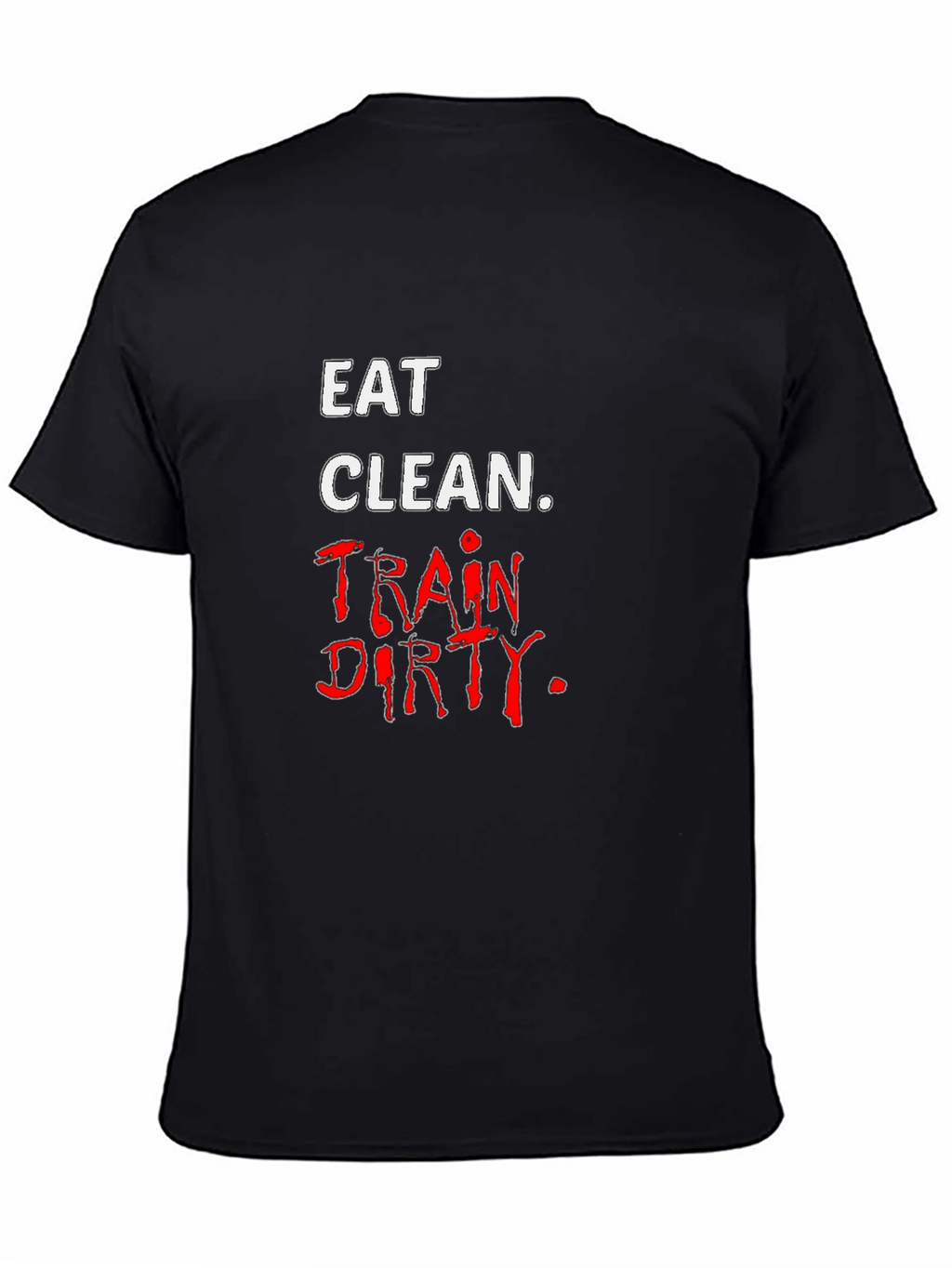 Eat Clean Train Dirty Black T-Shirt
