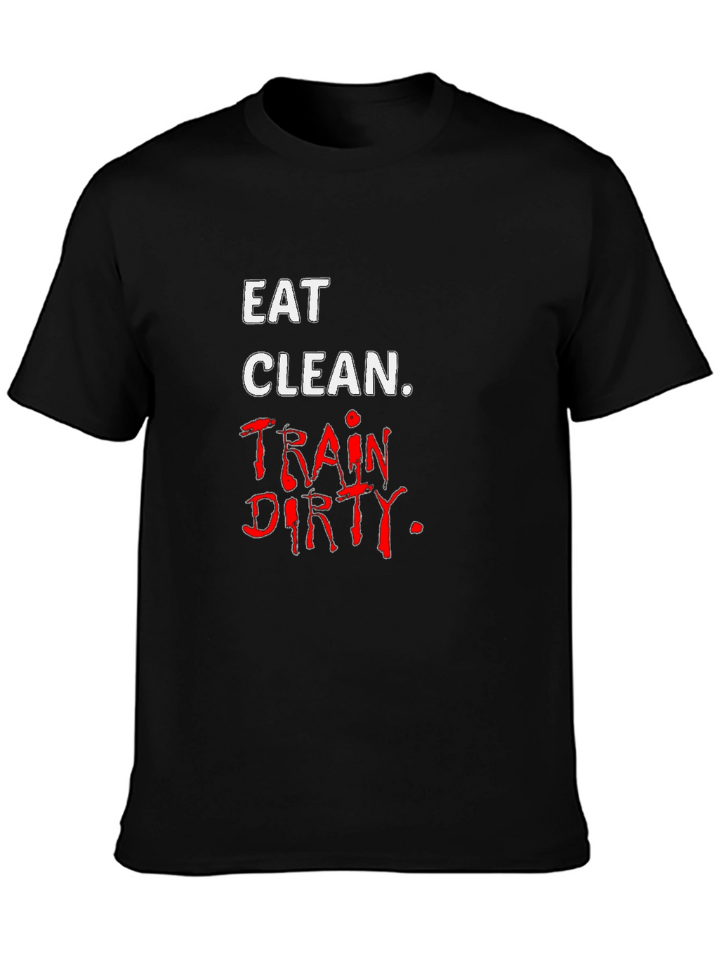 Eat Clean Train Dirty Black T-Shirt