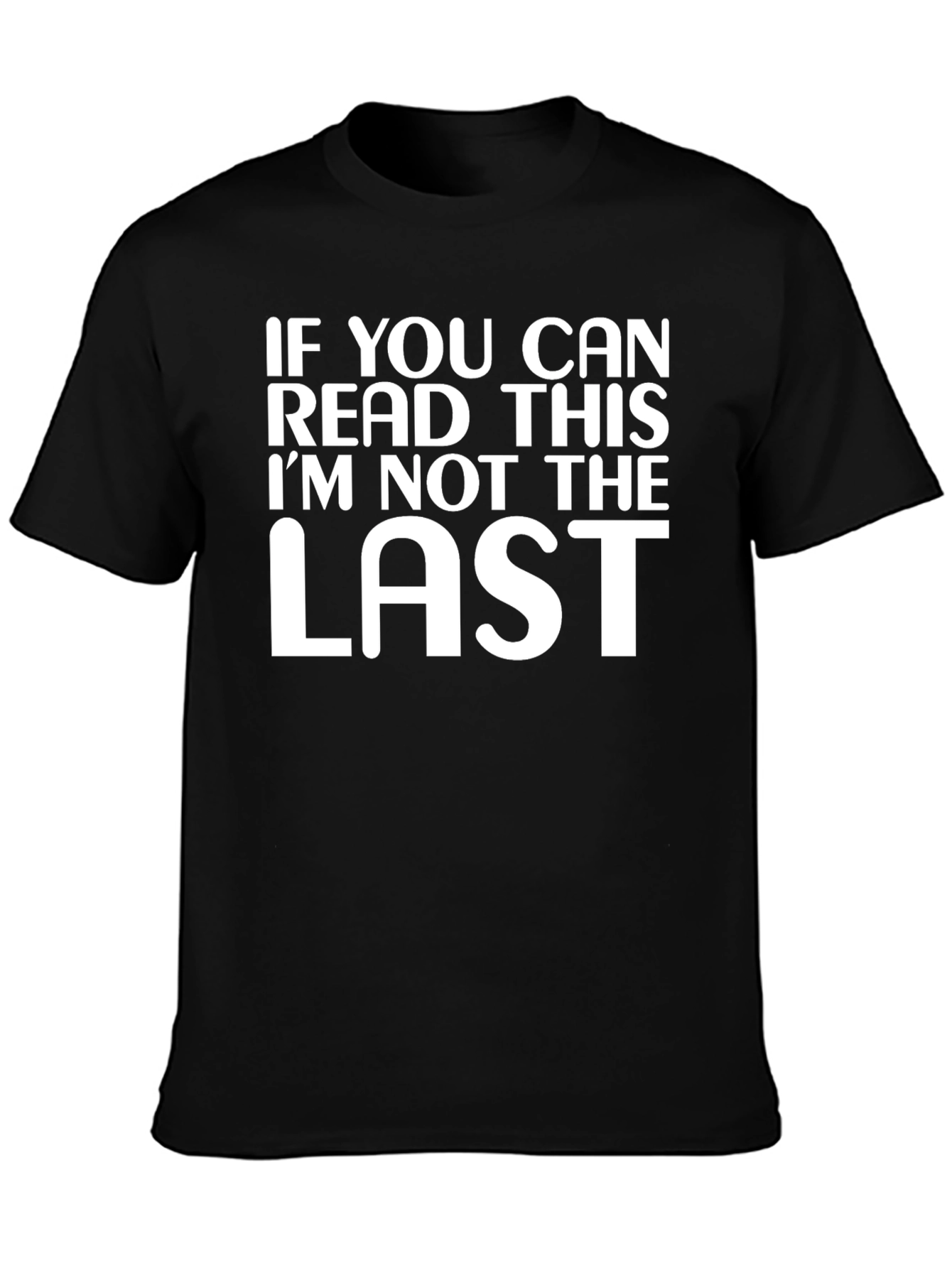 Funny Slogan Tee: If You Can Read This Im Not the Last
