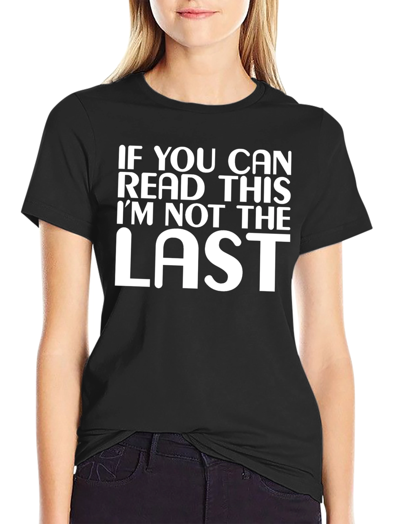 Funny Slogan Tee: If You Can Read This Im Not the Last