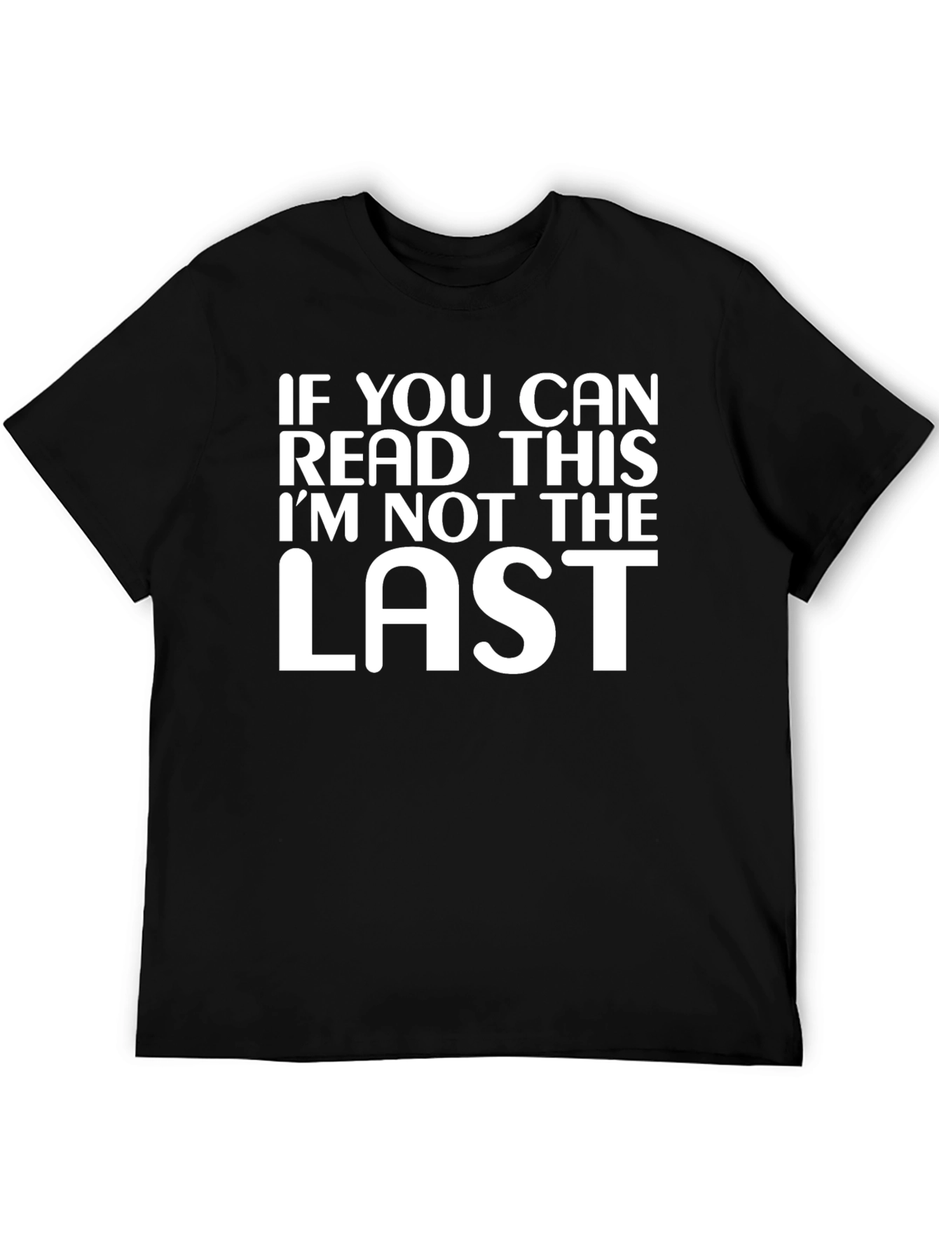 Funny Slogan Tee: If You Can Read This Im Not the Last