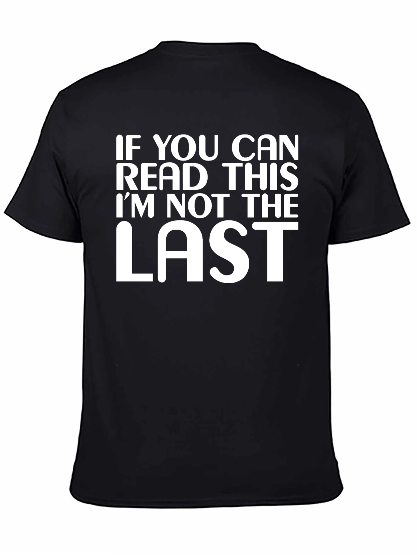 Funny Slogan Tee: If You Can Read This Im Not the Last