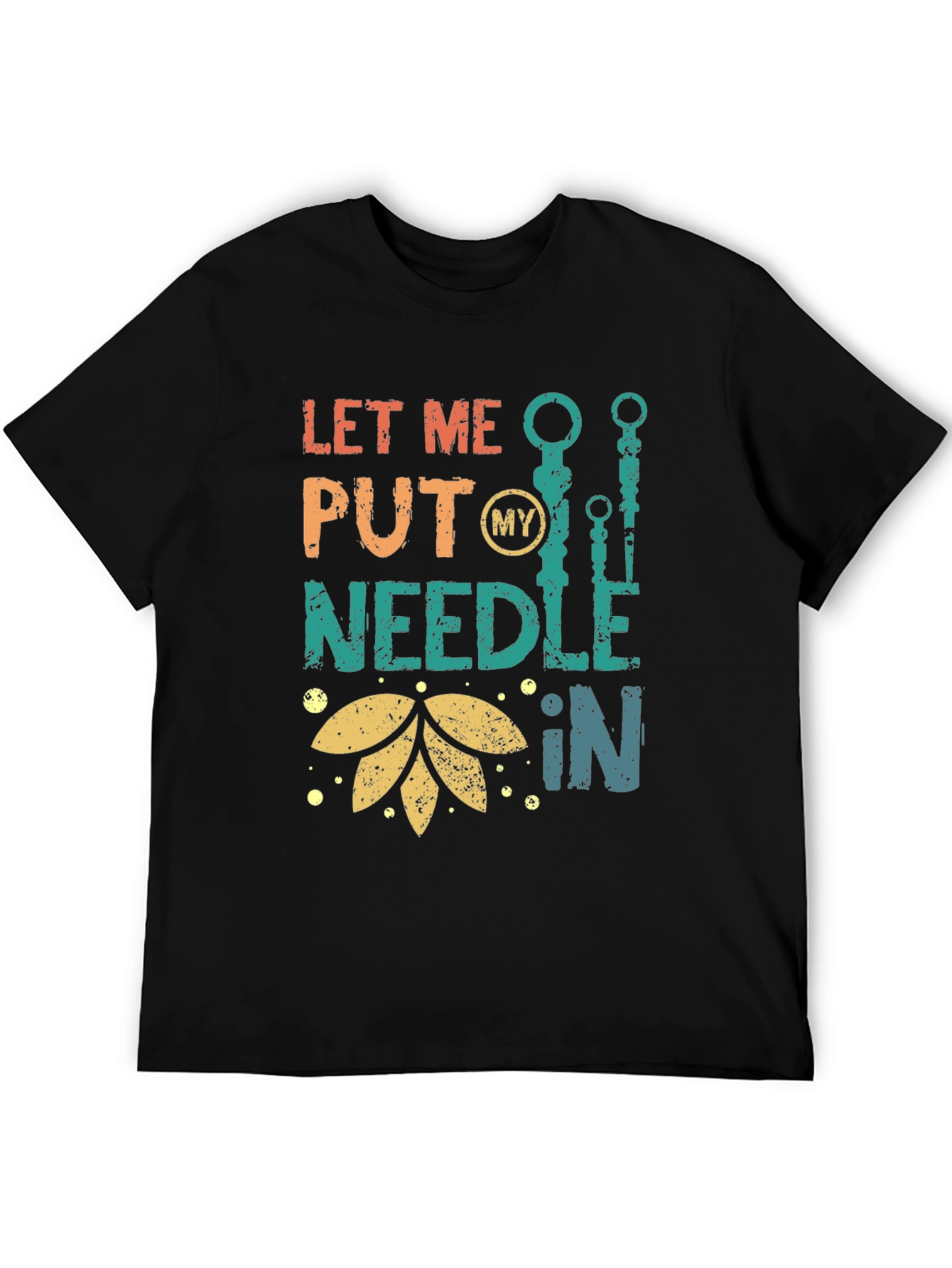 Let Me Put My Needle In T-Shirt