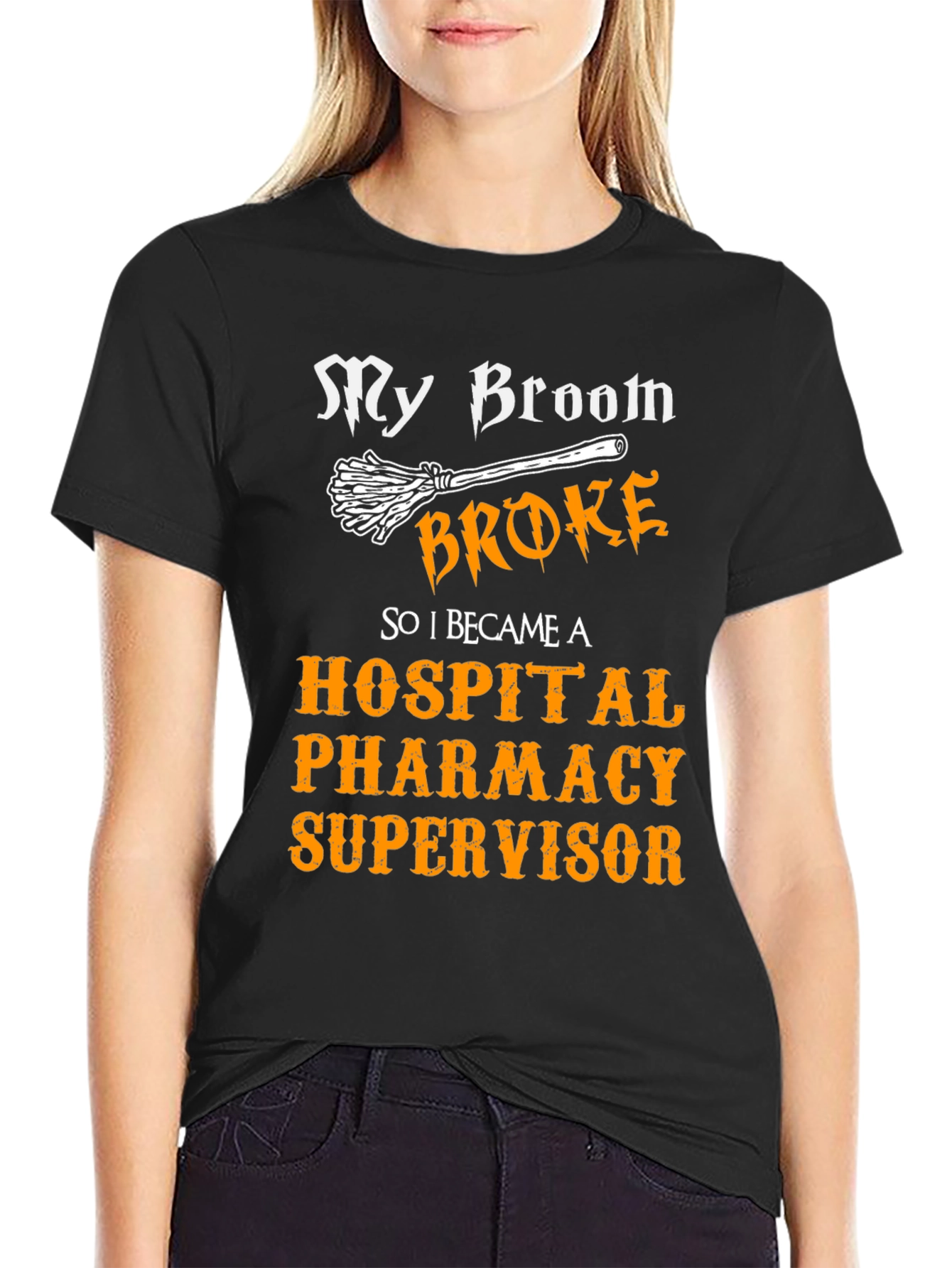 My Broom Broke Hospital Pharmacy Supervisor T-Shirt