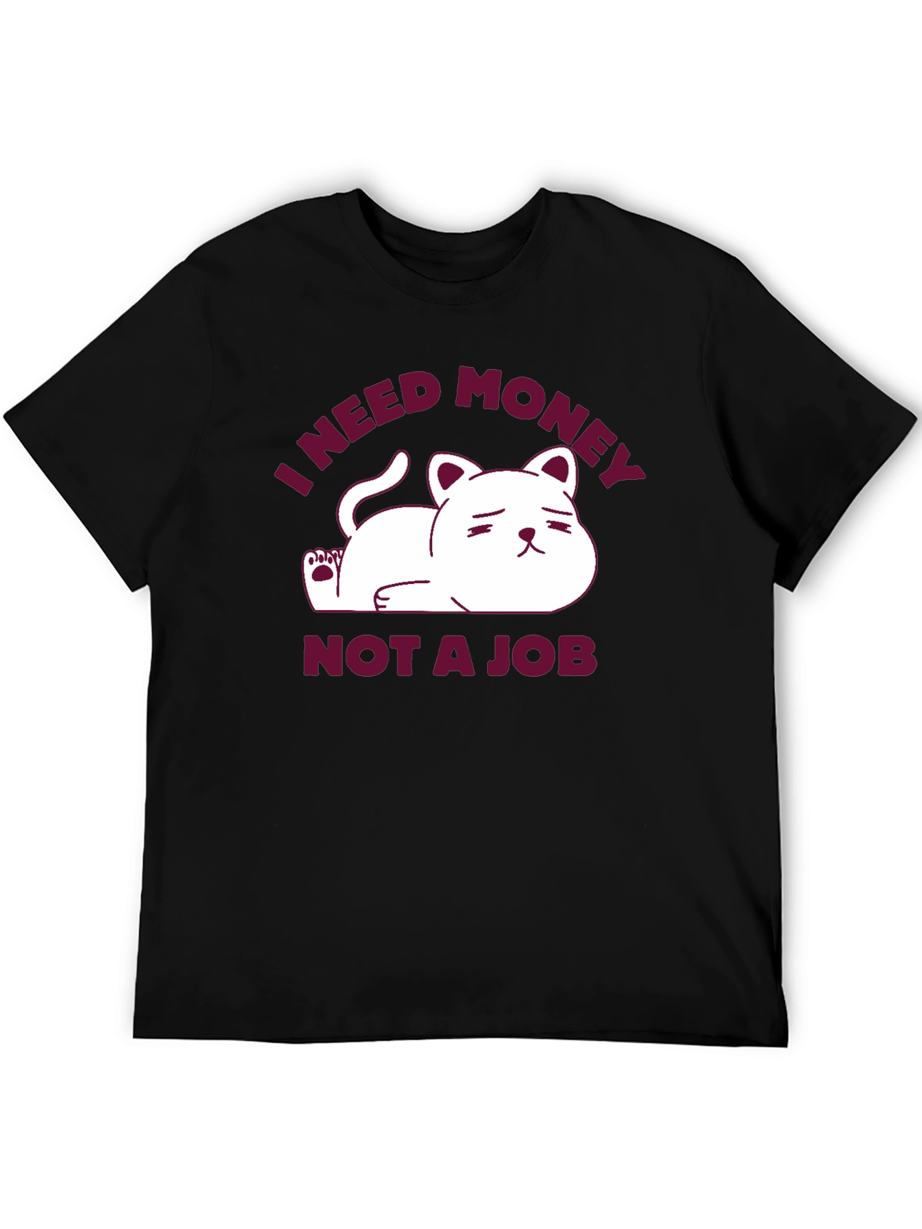 I Need Money Not A Job Cat T-Shirt