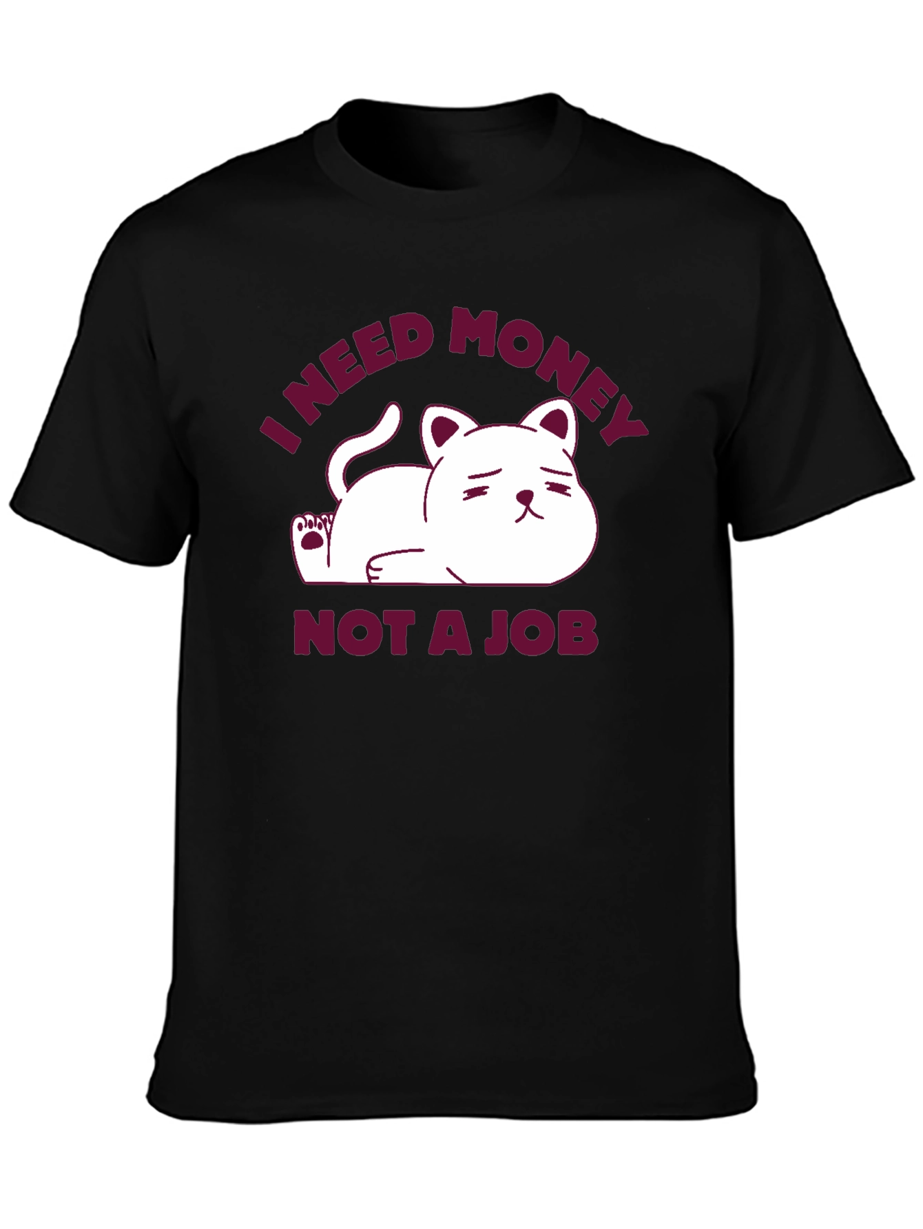 I Need Money Not A Job Cat T-Shirt