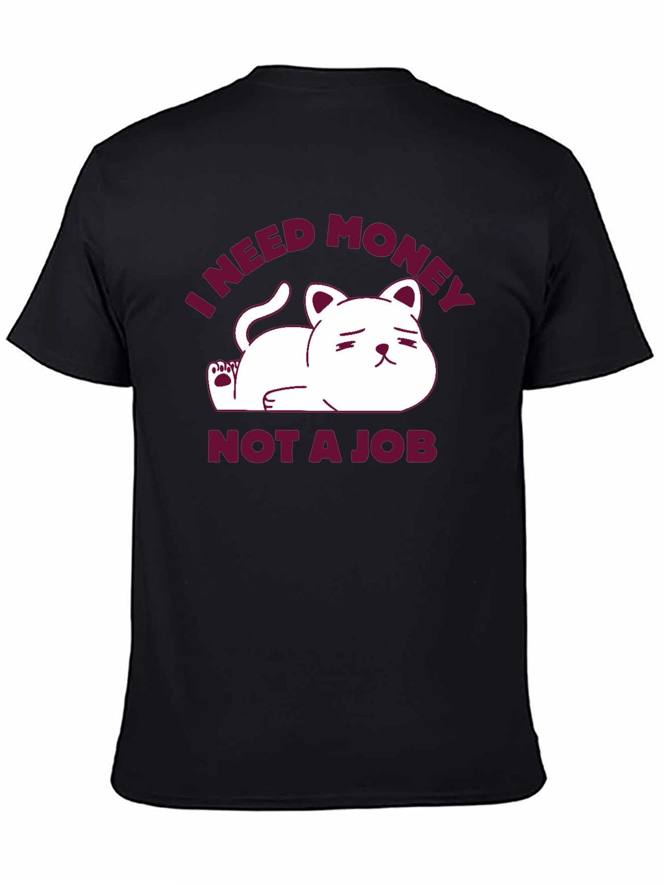 I Need Money Not A Job Cat T-Shirt