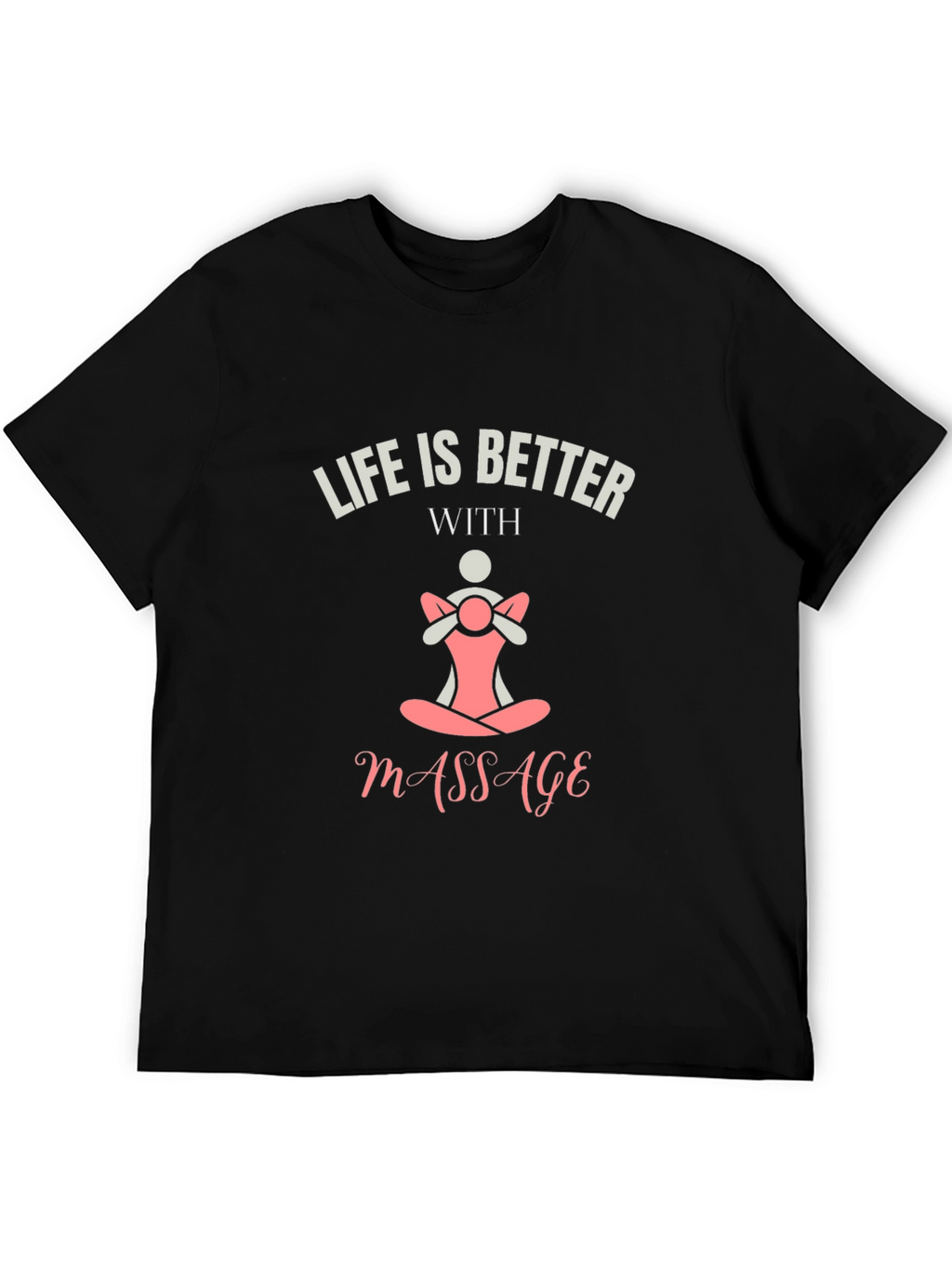 Life is Better With Massage Black T-Shirt