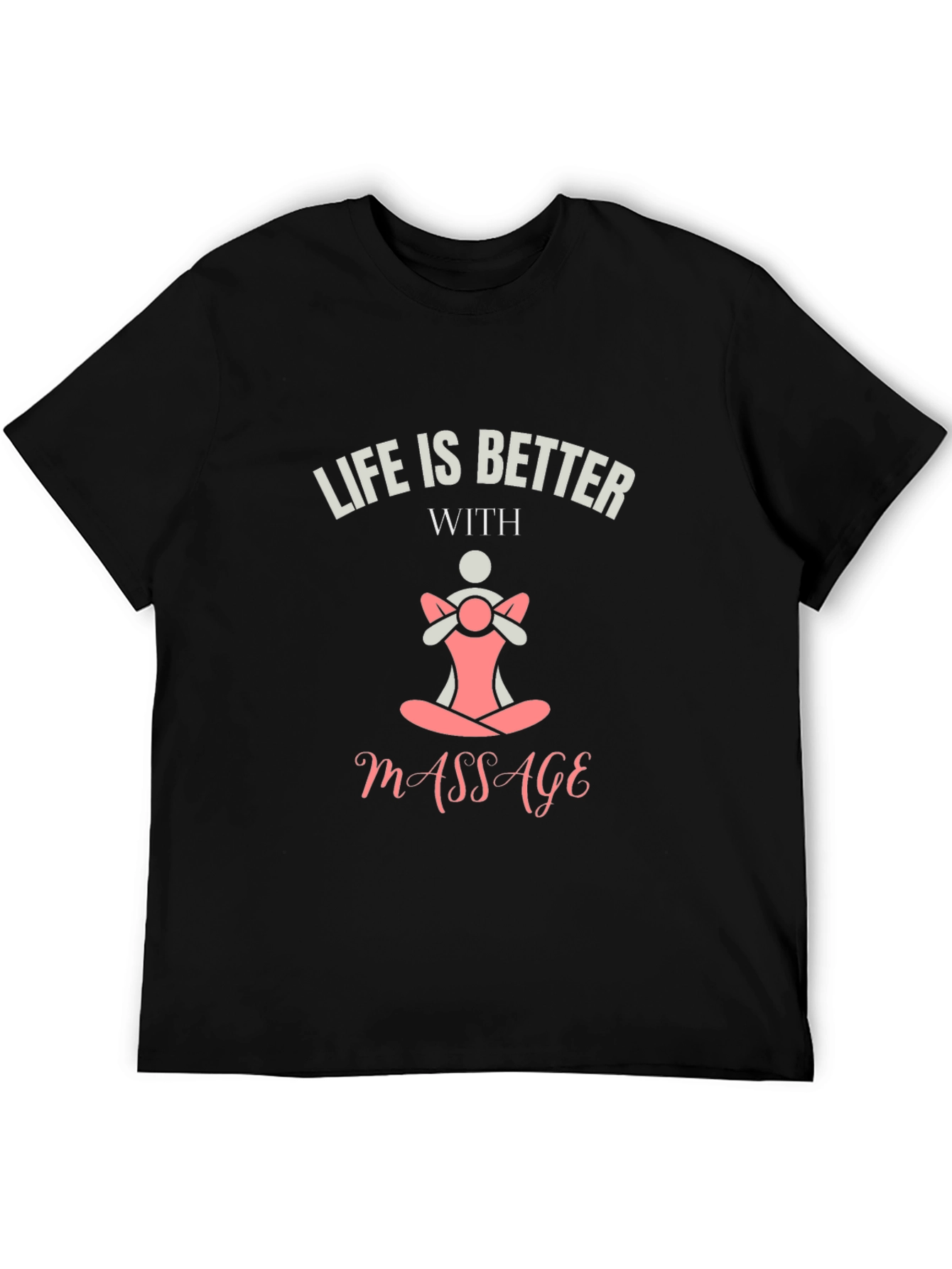 Life is Better With Massage Black T-Shirt
