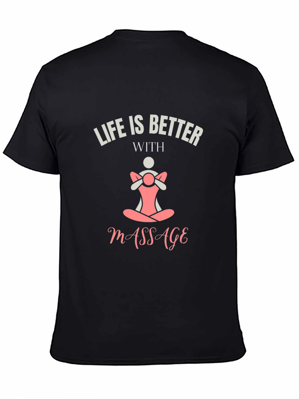 Life is Better With Massage Black T-Shirt