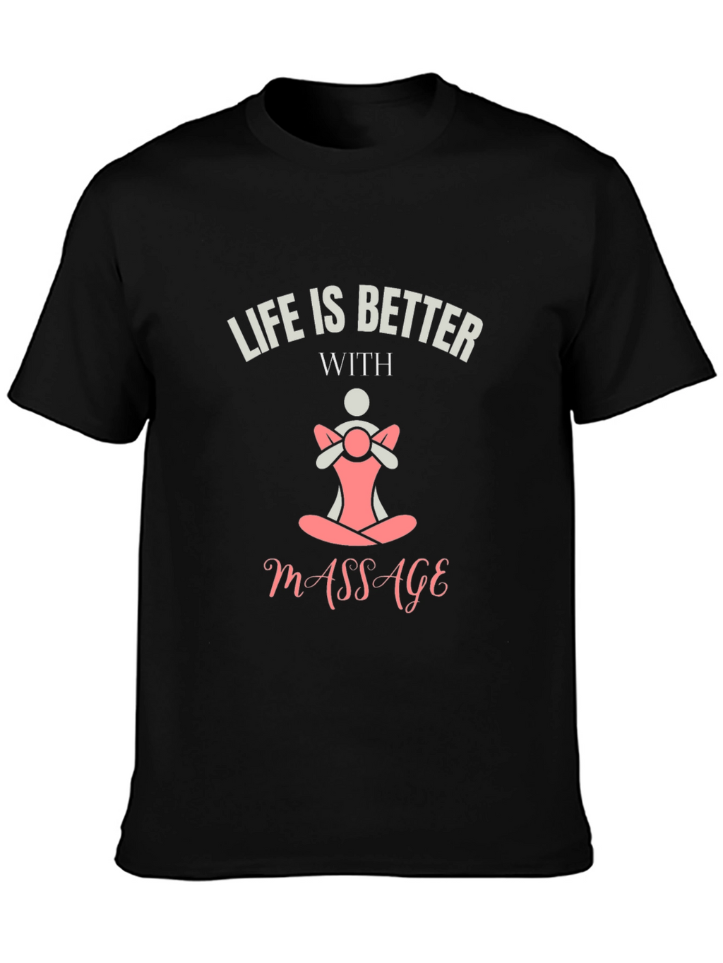 Life is Better With Massage Black T-Shirt