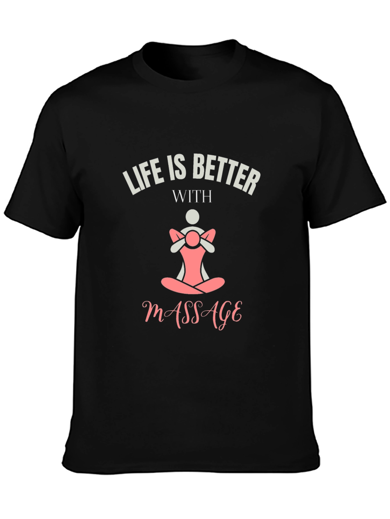 Life is Better With Massage Black T-Shirt