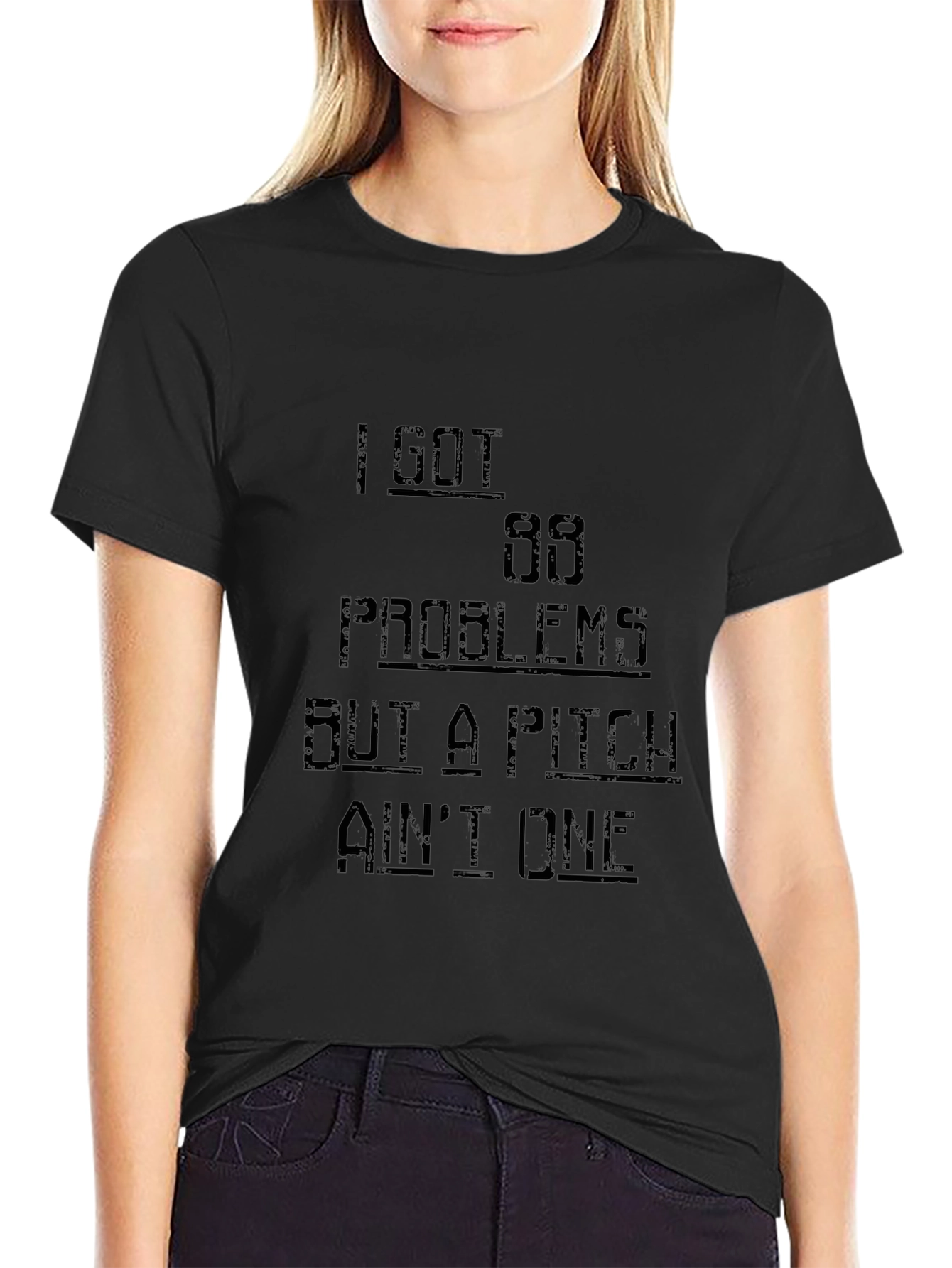I Got 99 Problems Funny T-Shirt - Black